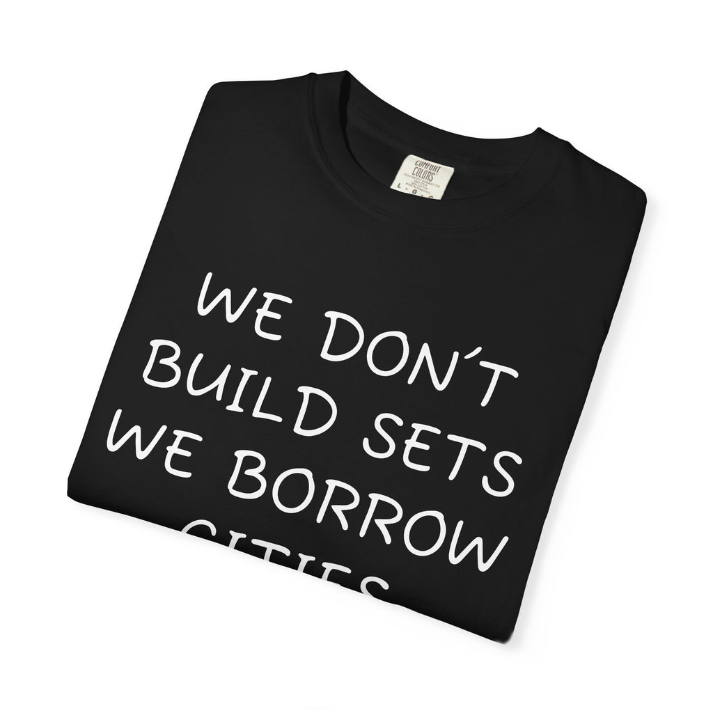 We don’t build sets we borrow cities
