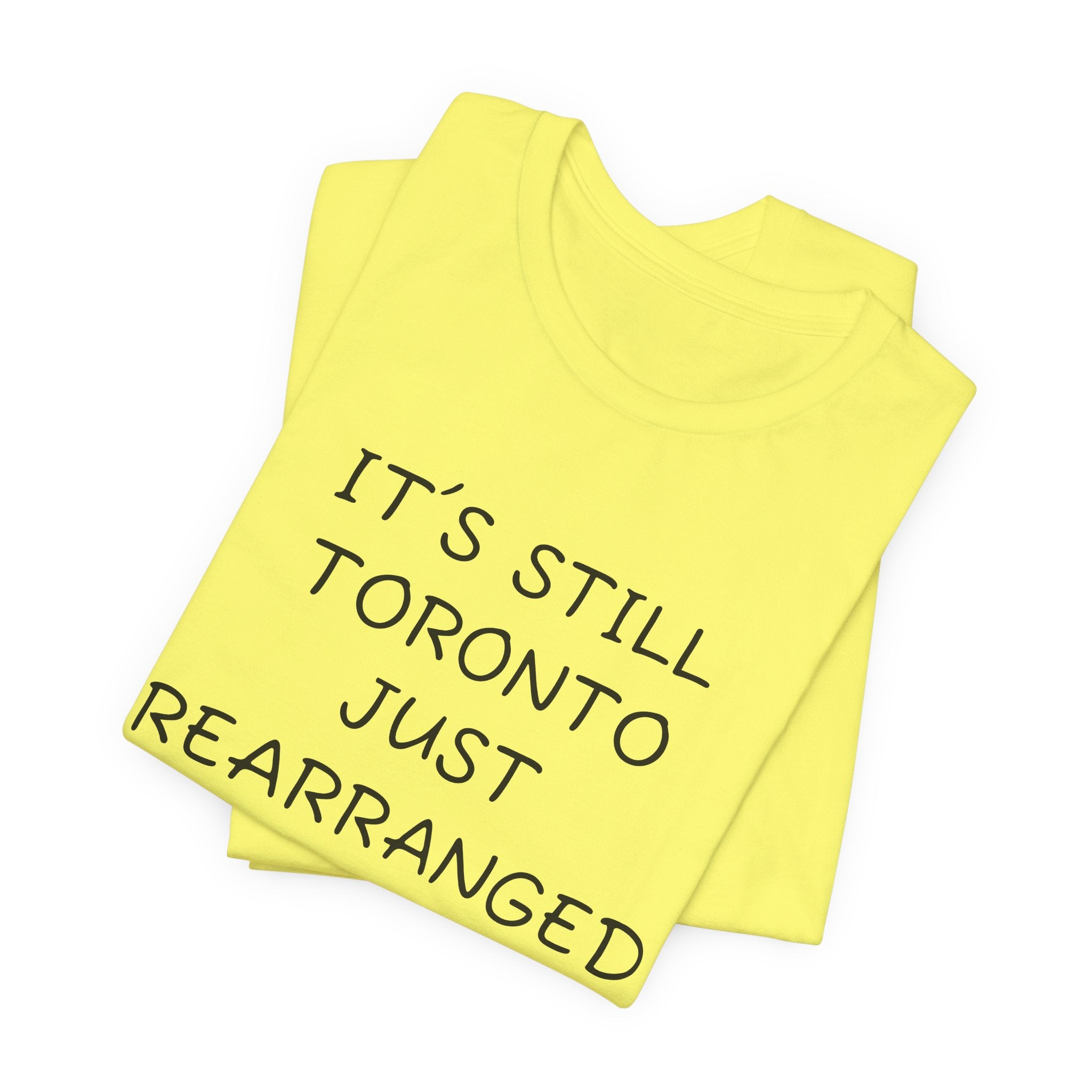 IT’S SILL TORONTO JUST REARRANGED