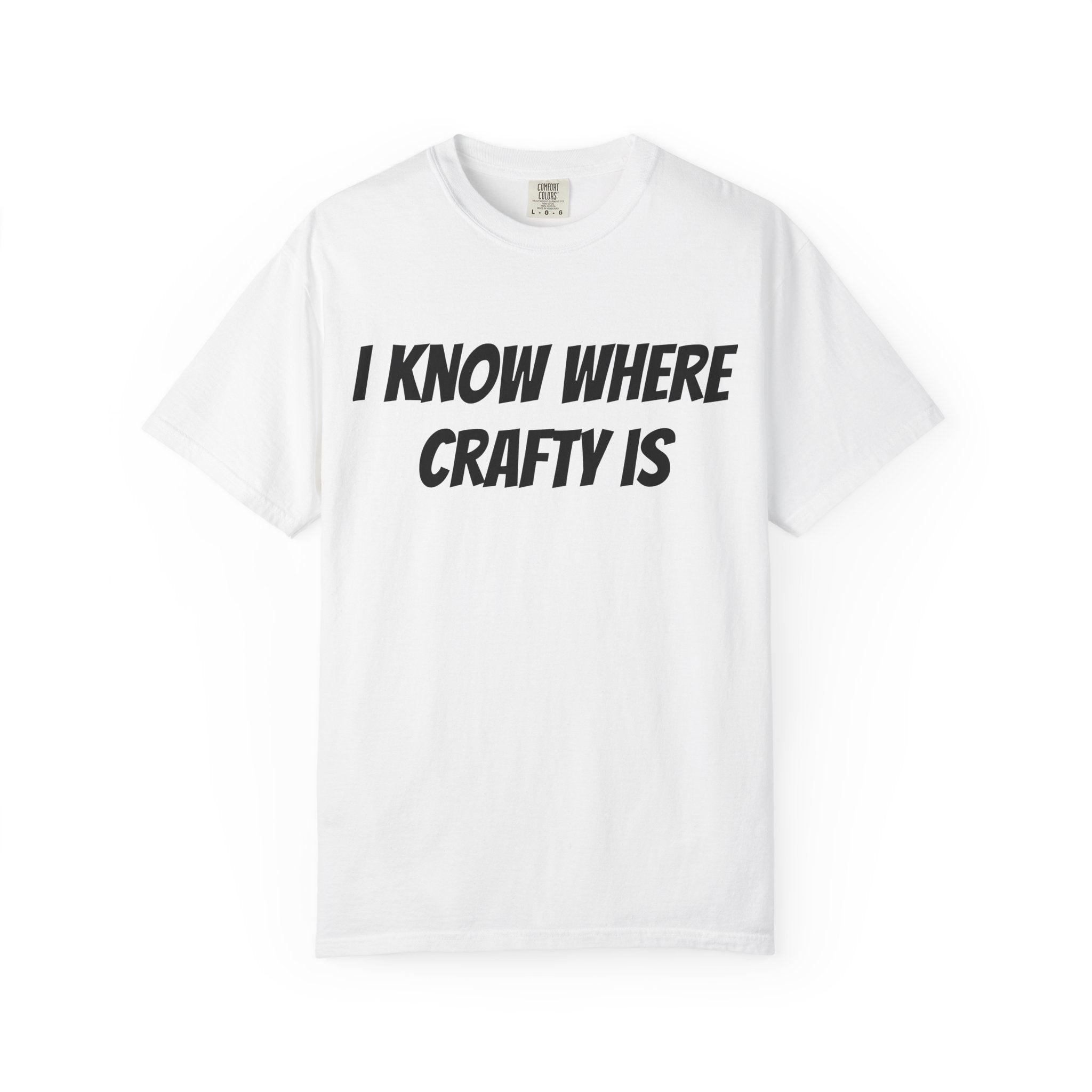 I KNOW WHERE CRAFTY IS