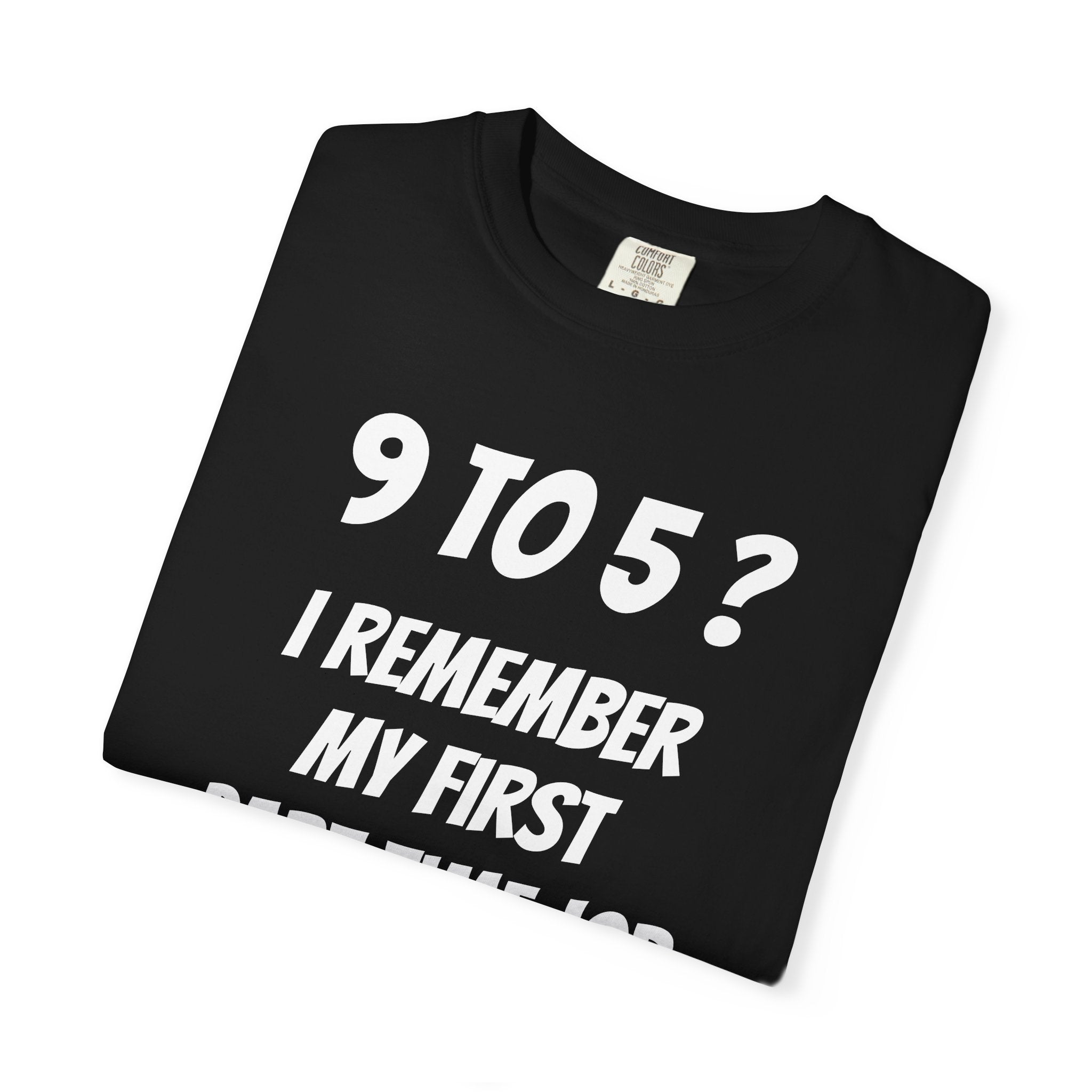 9 to 5? I remember my first part time job