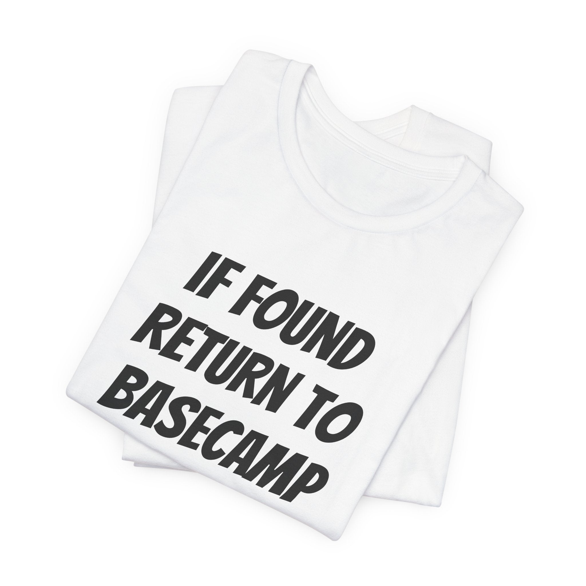 IF FOUND RETURN TO BASECAMP