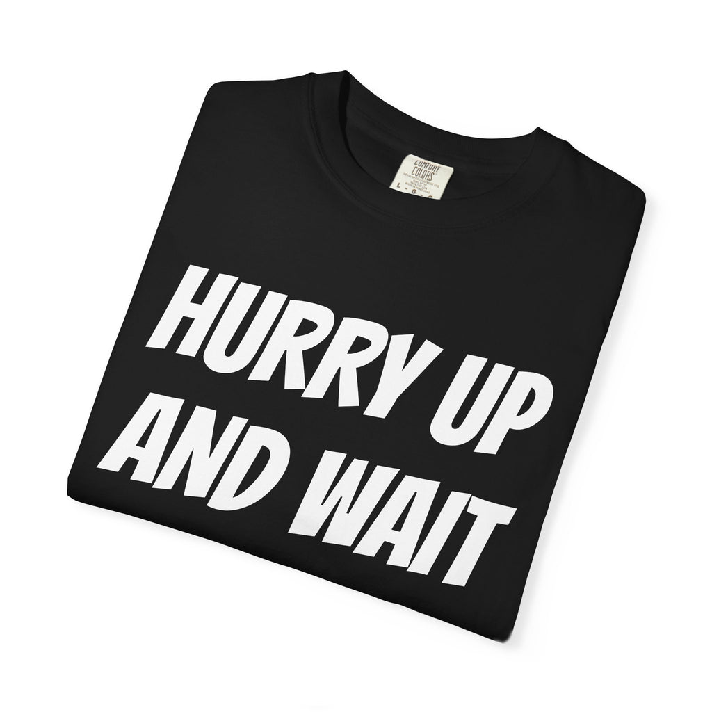 Hurry up and wait