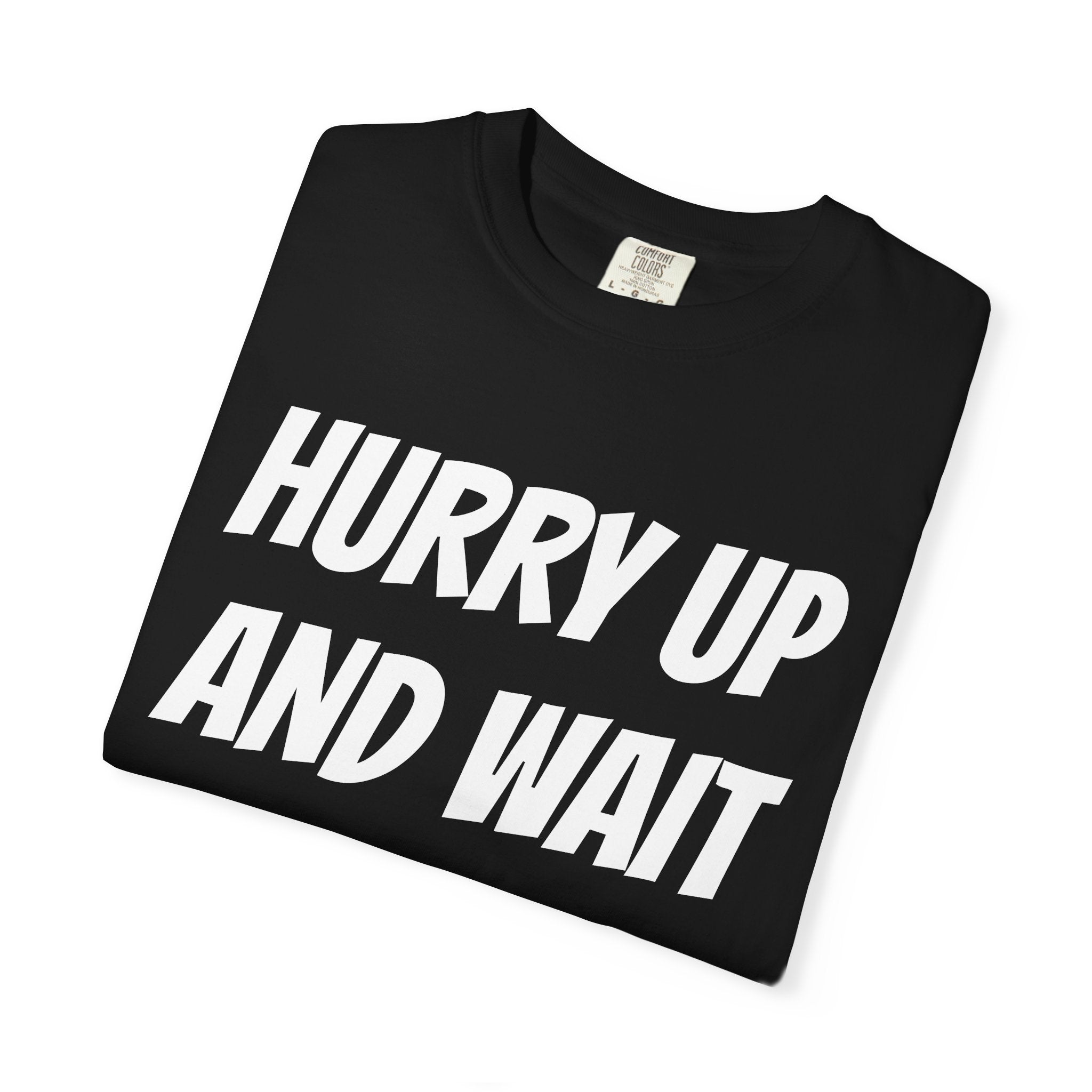 Hurry up and wait