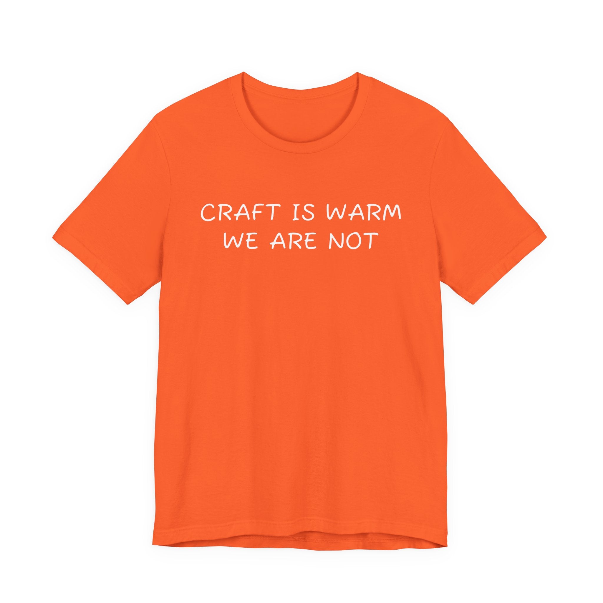 CRAFT IS WARM WE ARE NOT