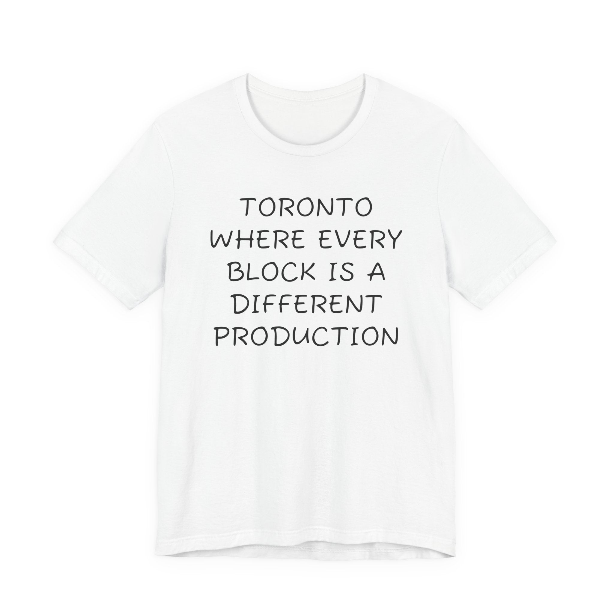 TORONTO WHERE EVERY BLOCK IS A DIFFERENT PRODUCTION