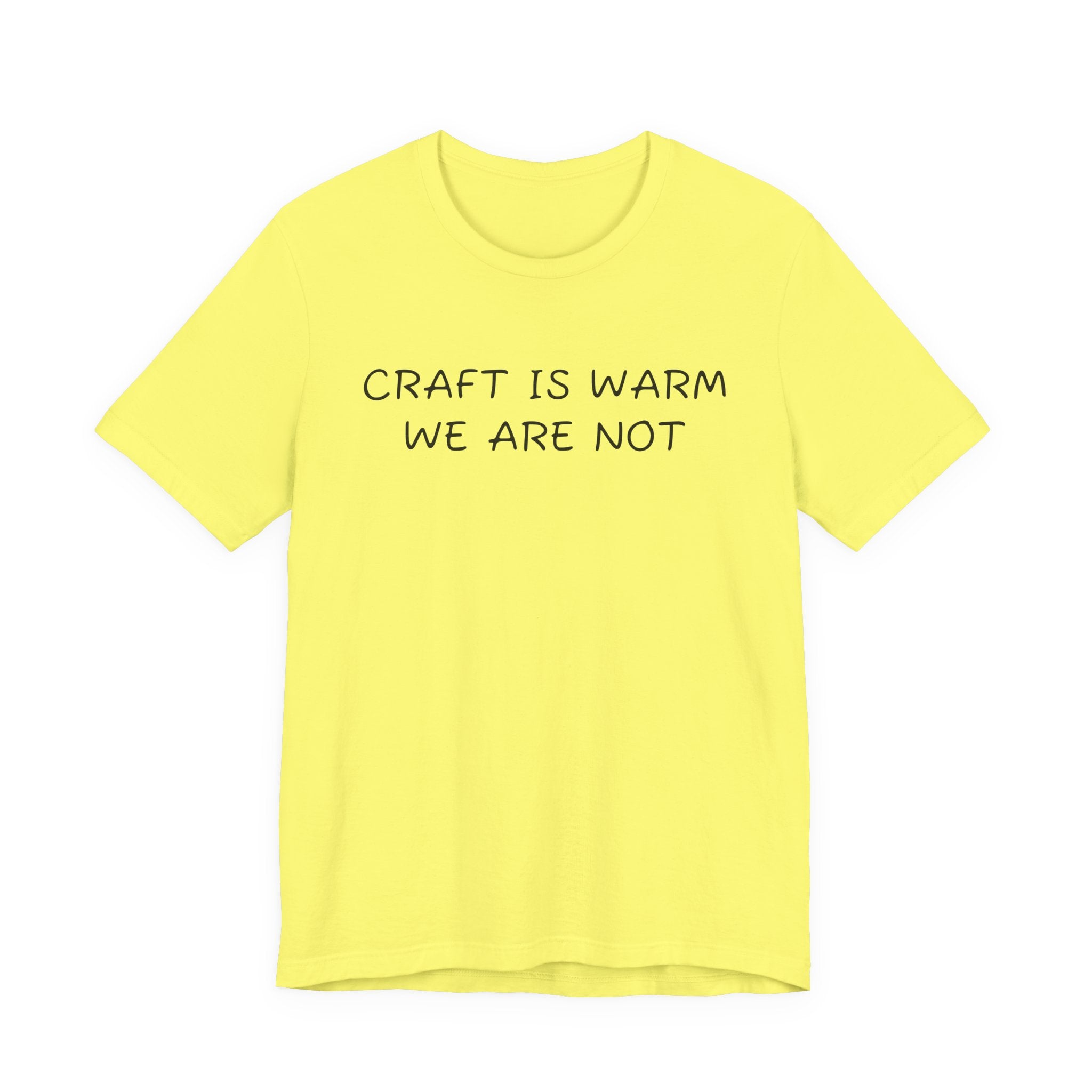 CRAFT IS WARM WE ARE NOT