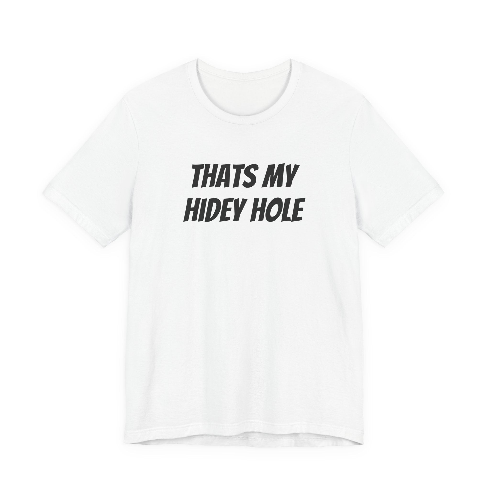 THATS MY HIDEY HOLE