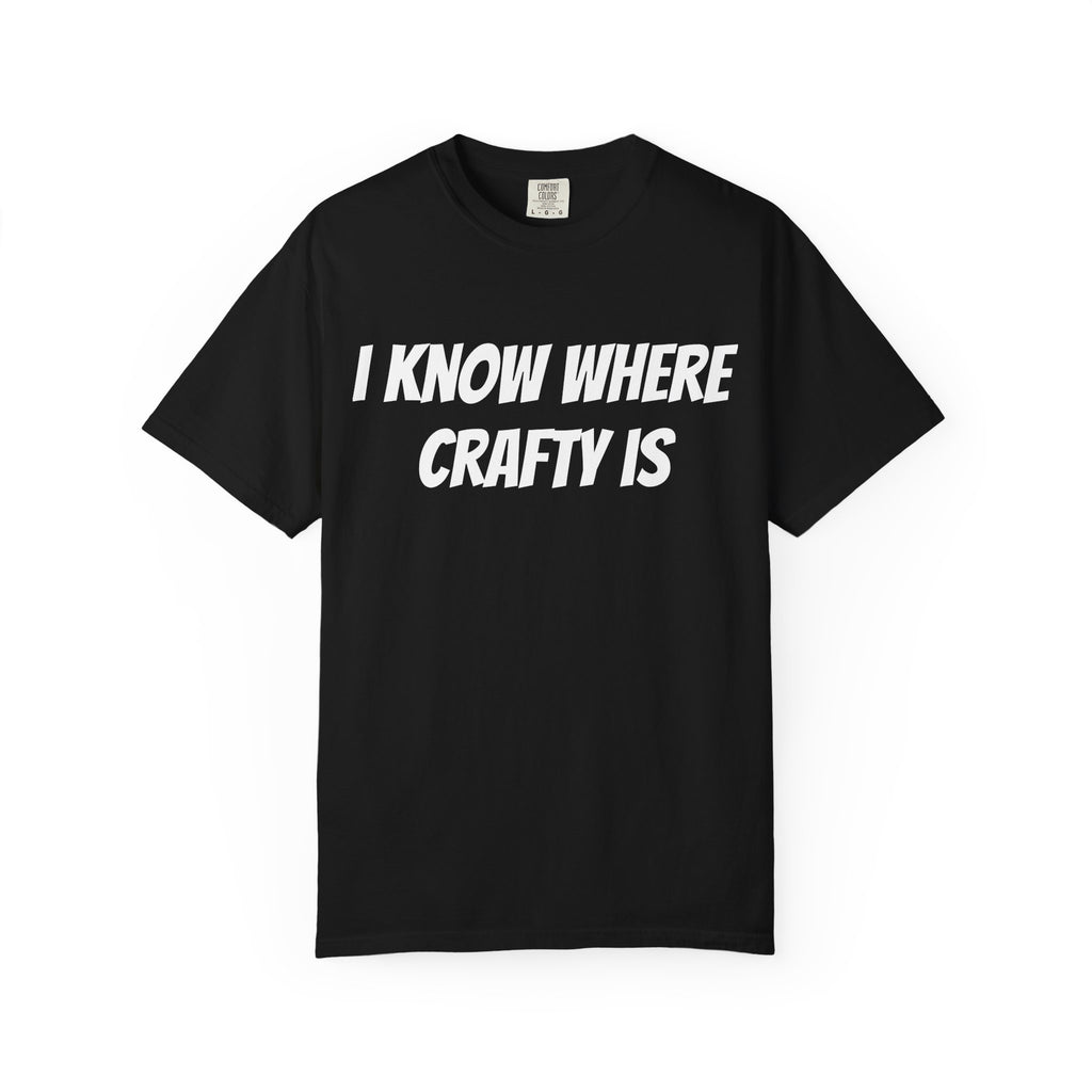 I KNOW WHERE CRAFTY IS