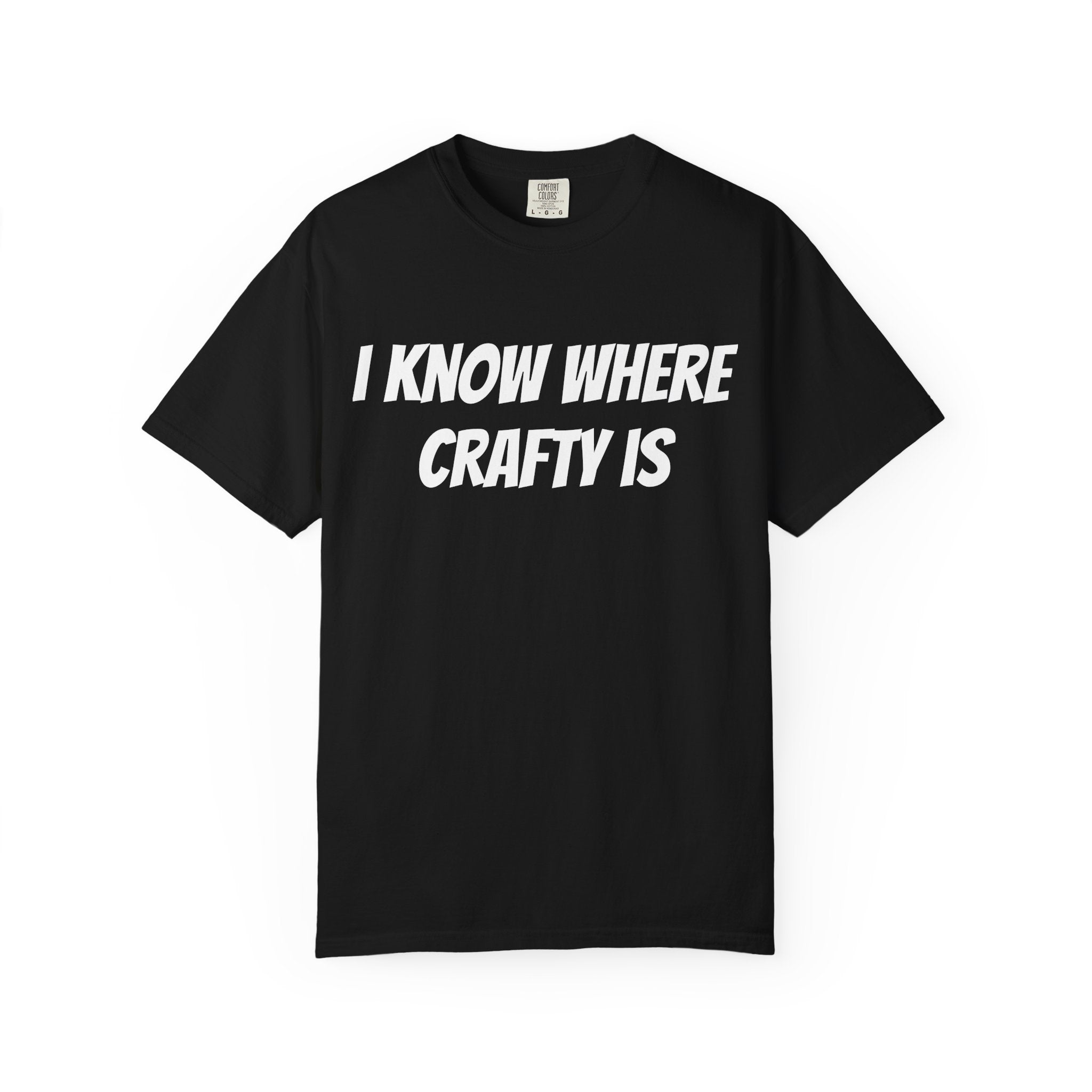 I KNOW WHERE CRAFTY IS