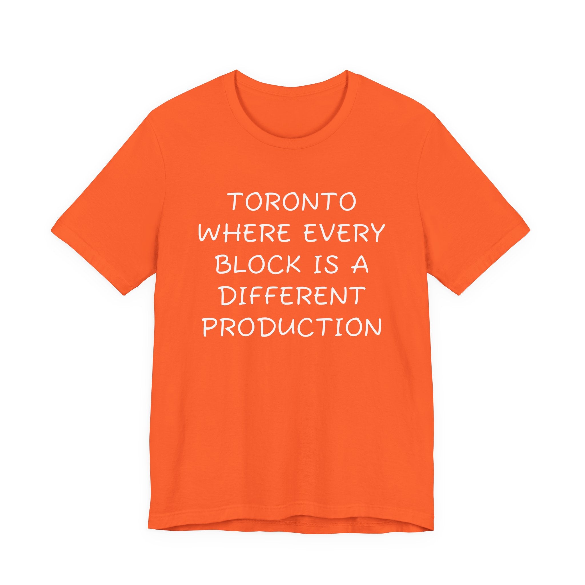 TORONTO WHERE EVERY BLOCK IS A DIFFERENT PRODUCTION