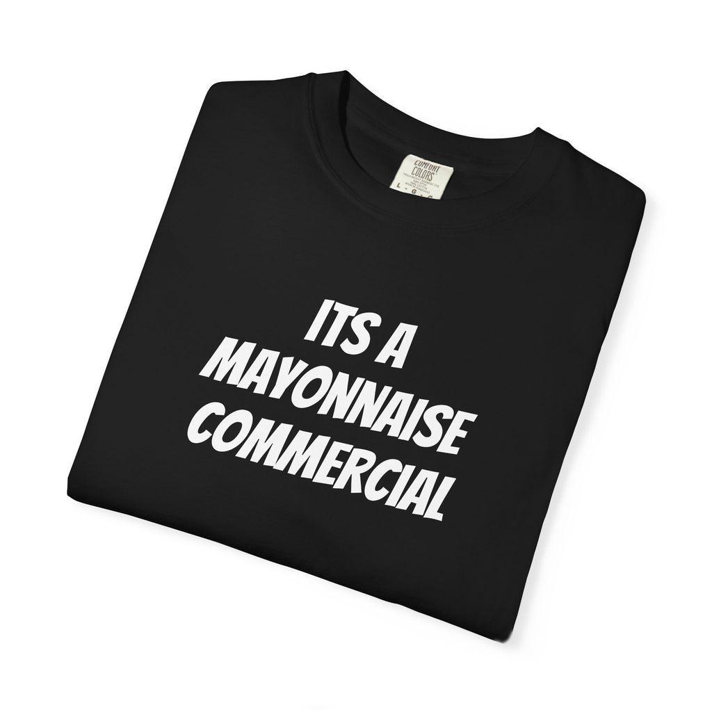 It’s a mayonnaise commercial