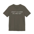CRAFT IS WARM WE ARE NOT