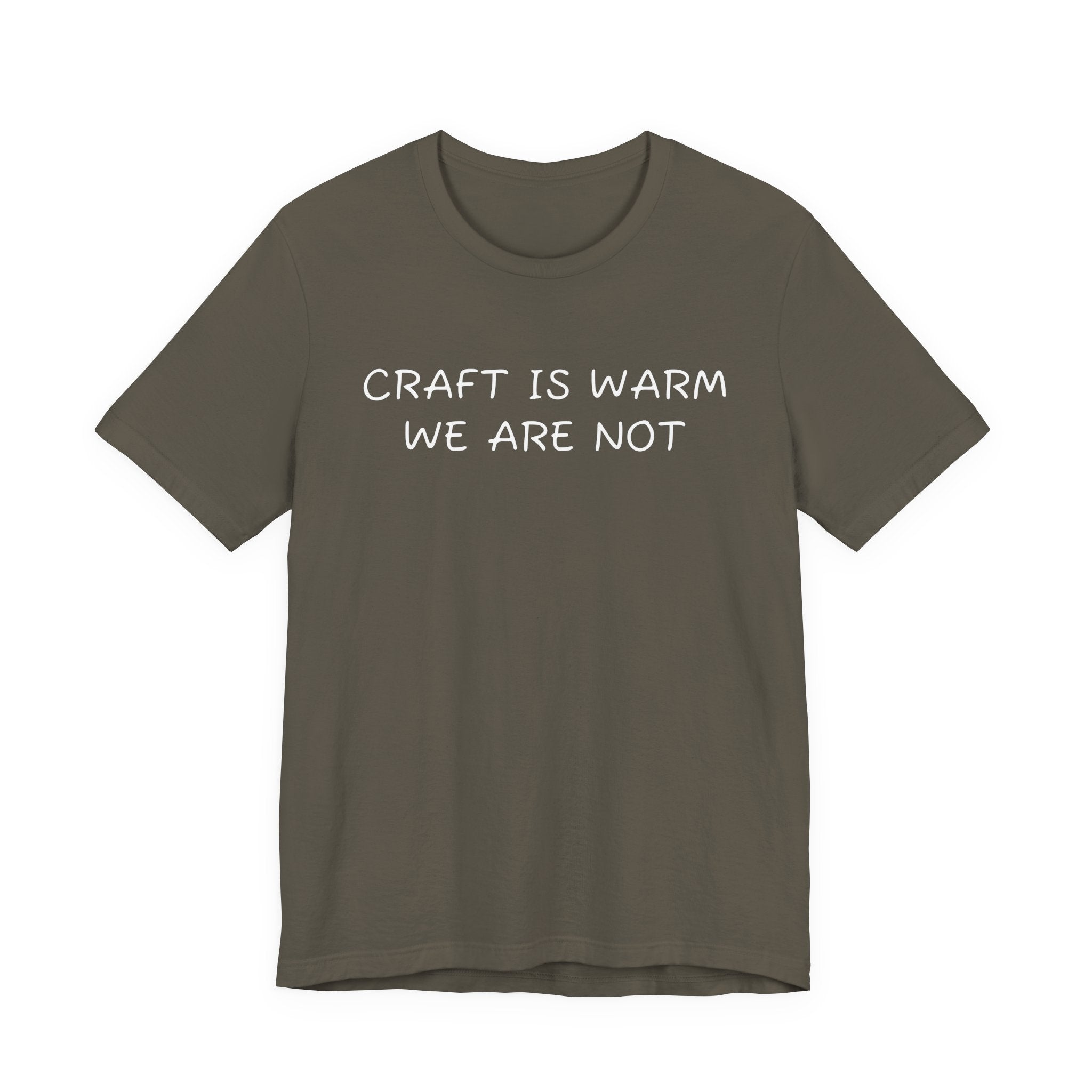 CRAFT IS WARM WE ARE NOT