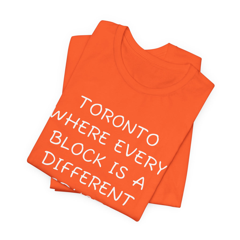 TORONTO WHERE EVERY BLOCK IS A DIFFERENT PRODUCTION