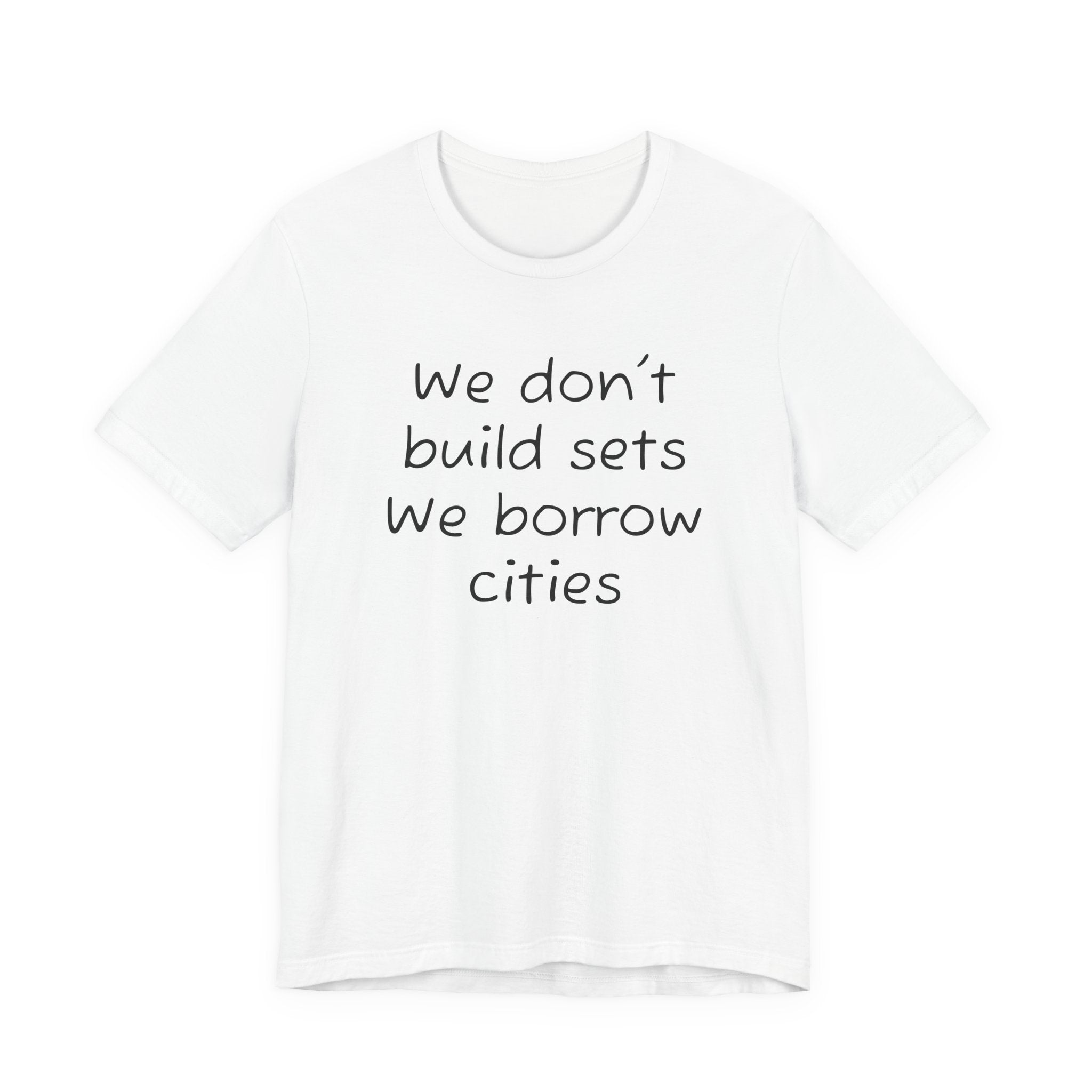 We don’t build sets we borrow cities