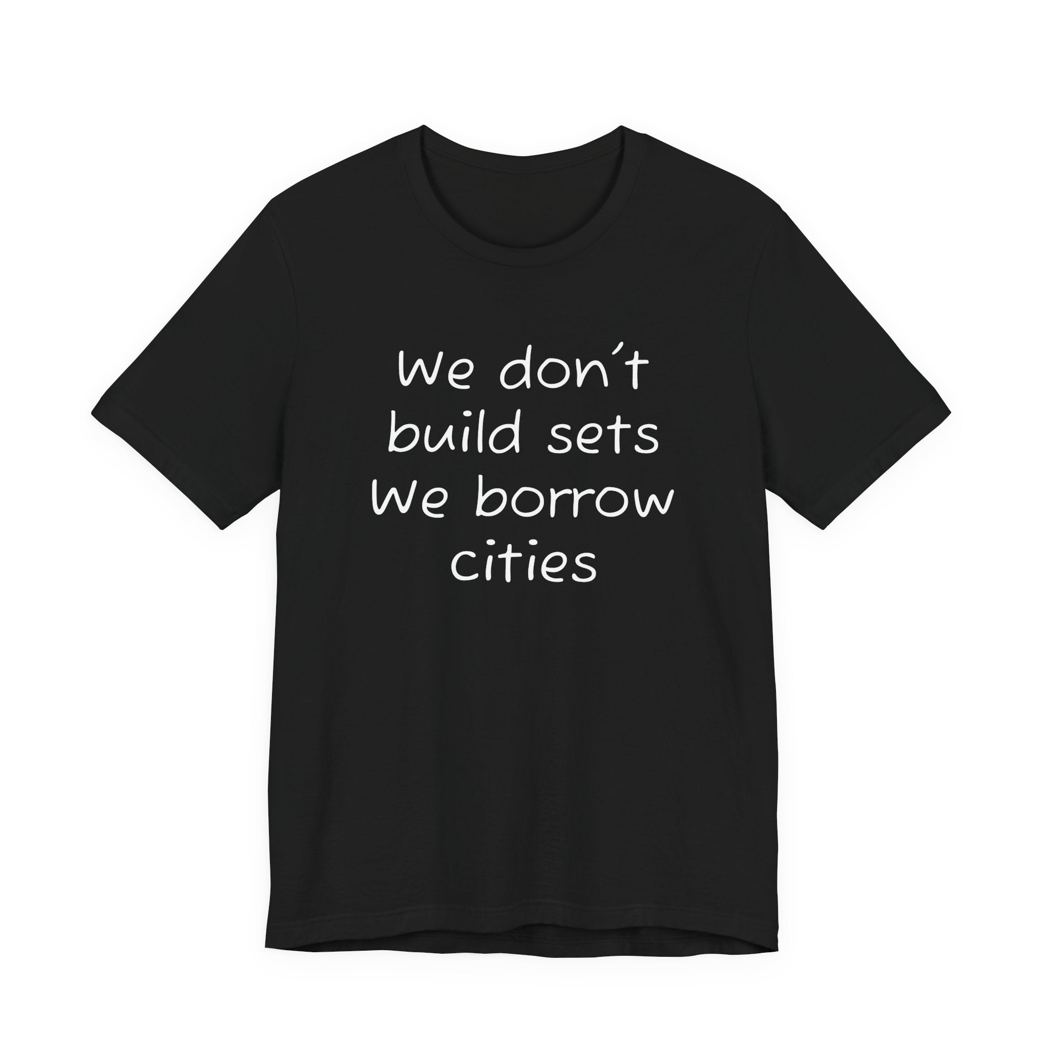 We don’t build sets we borrow cities
