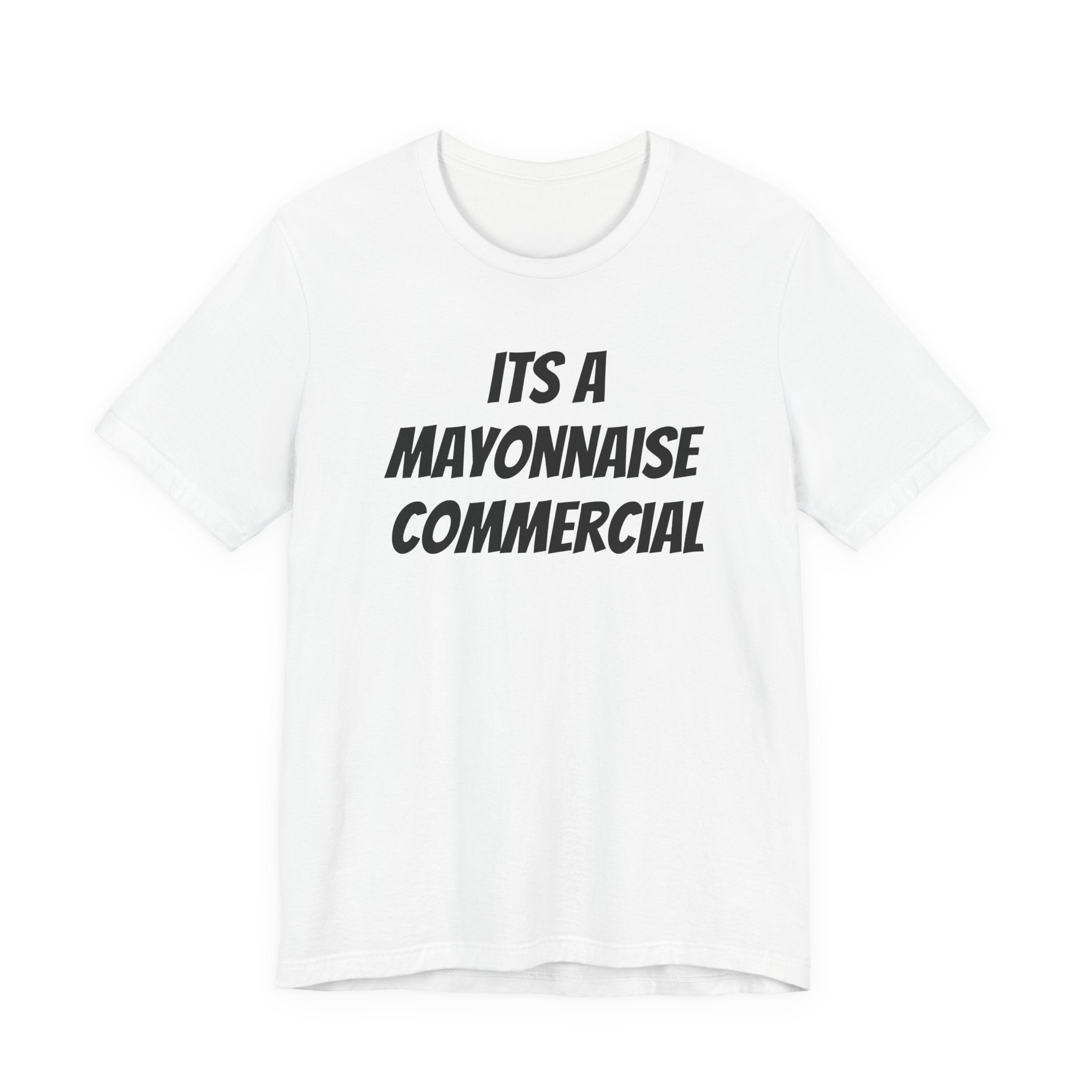 It’s a mayonnaise commercial