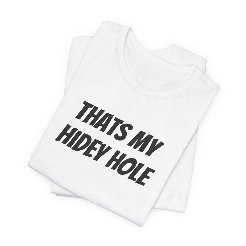 THATS MY HIDEY HOLE