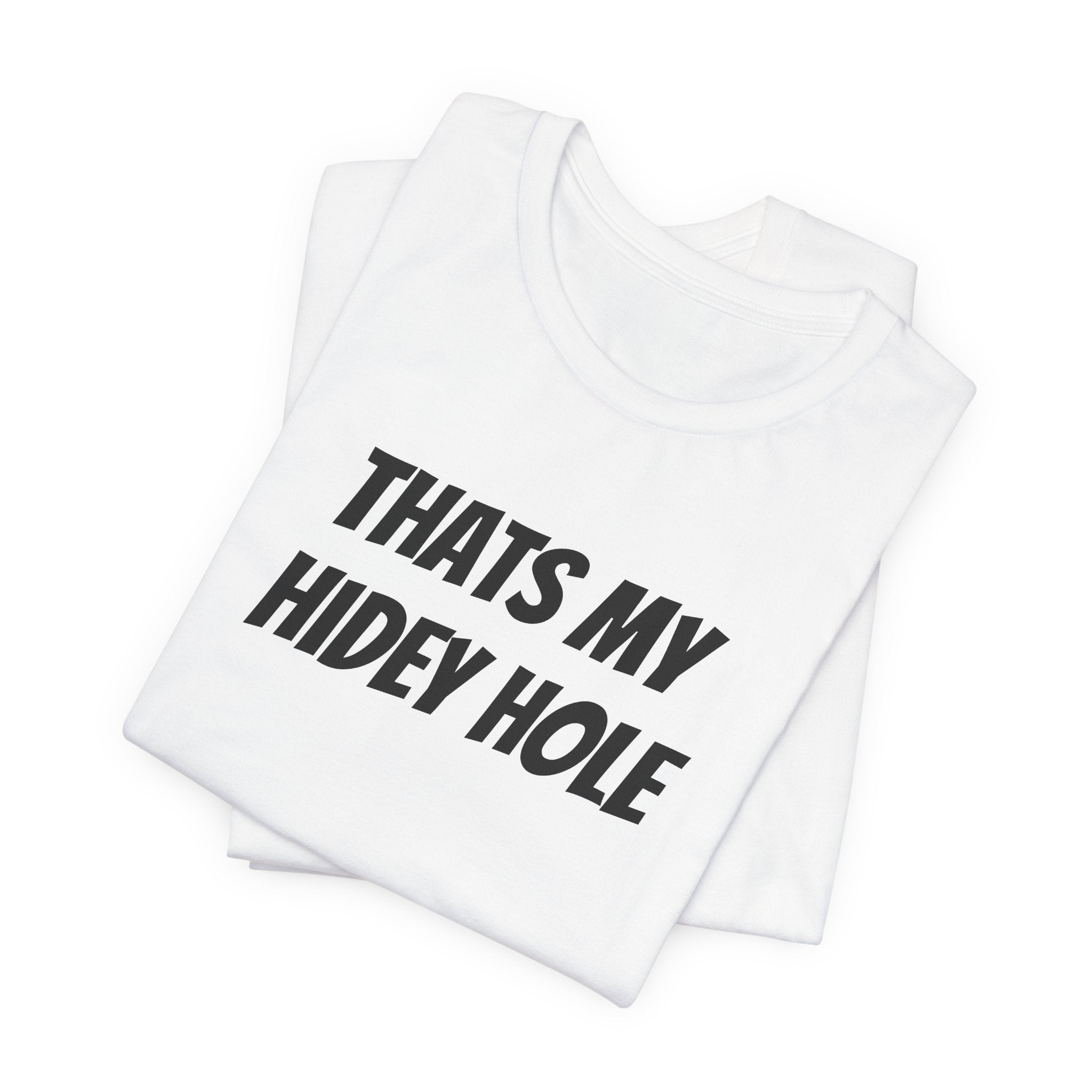 THATS MY HIDEY HOLE