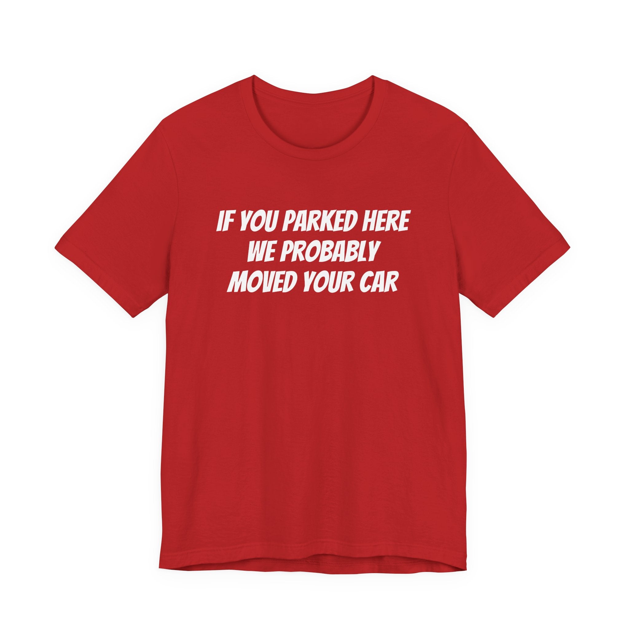 IF YOU PARKED HERE WE PROBABLY MOVED YOUR CAR