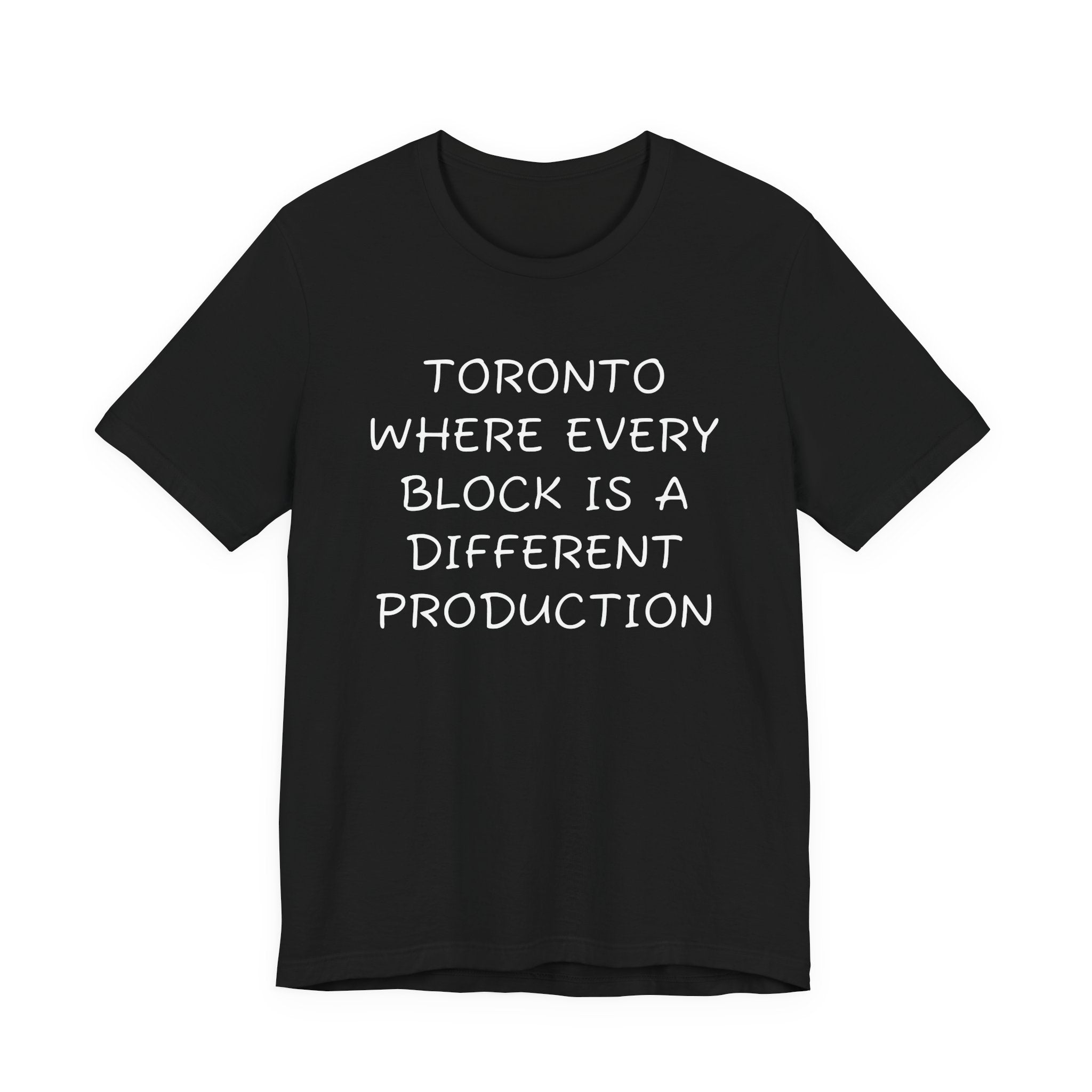 TORONTO WHERE EVERY BLOCK IS A DIFFERENT PRODUCTION