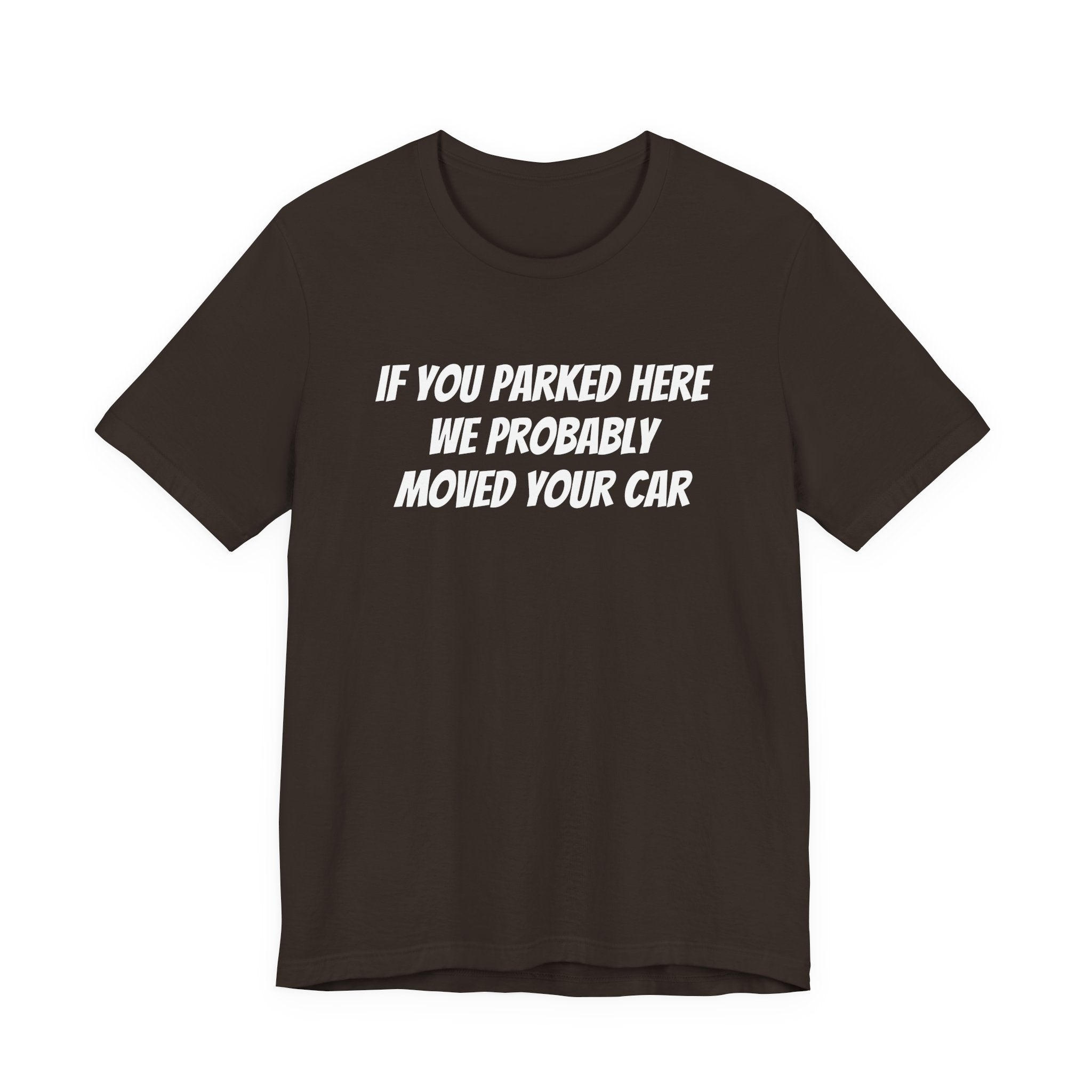 IF YOU PARKED HERE WE PROBABLY MOVED YOUR CAR
