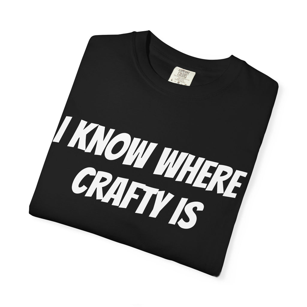 I KNOW WHERE CRAFTY IS