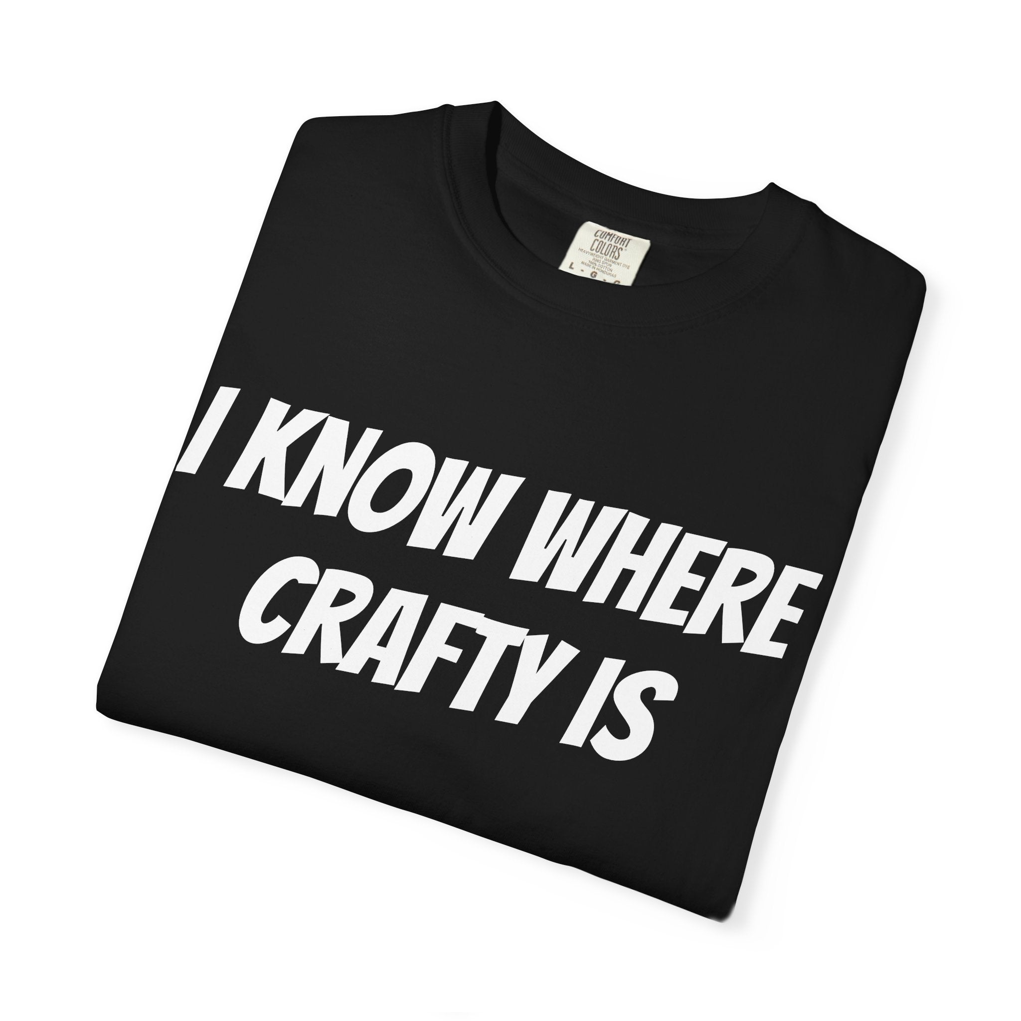 I KNOW WHERE CRAFTY IS