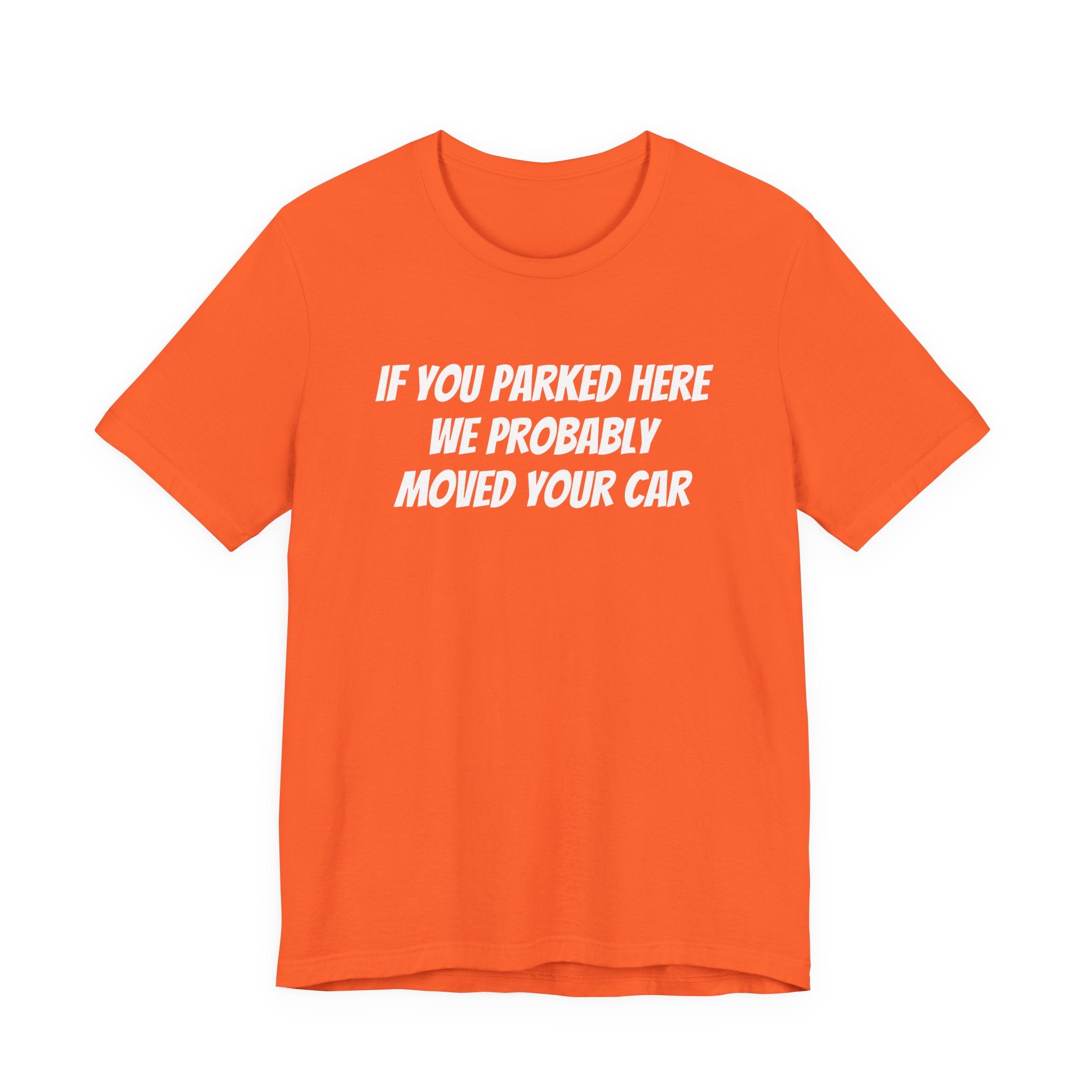 IF YOU PARKED HERE WE PROBABLY MOVED YOUR CAR