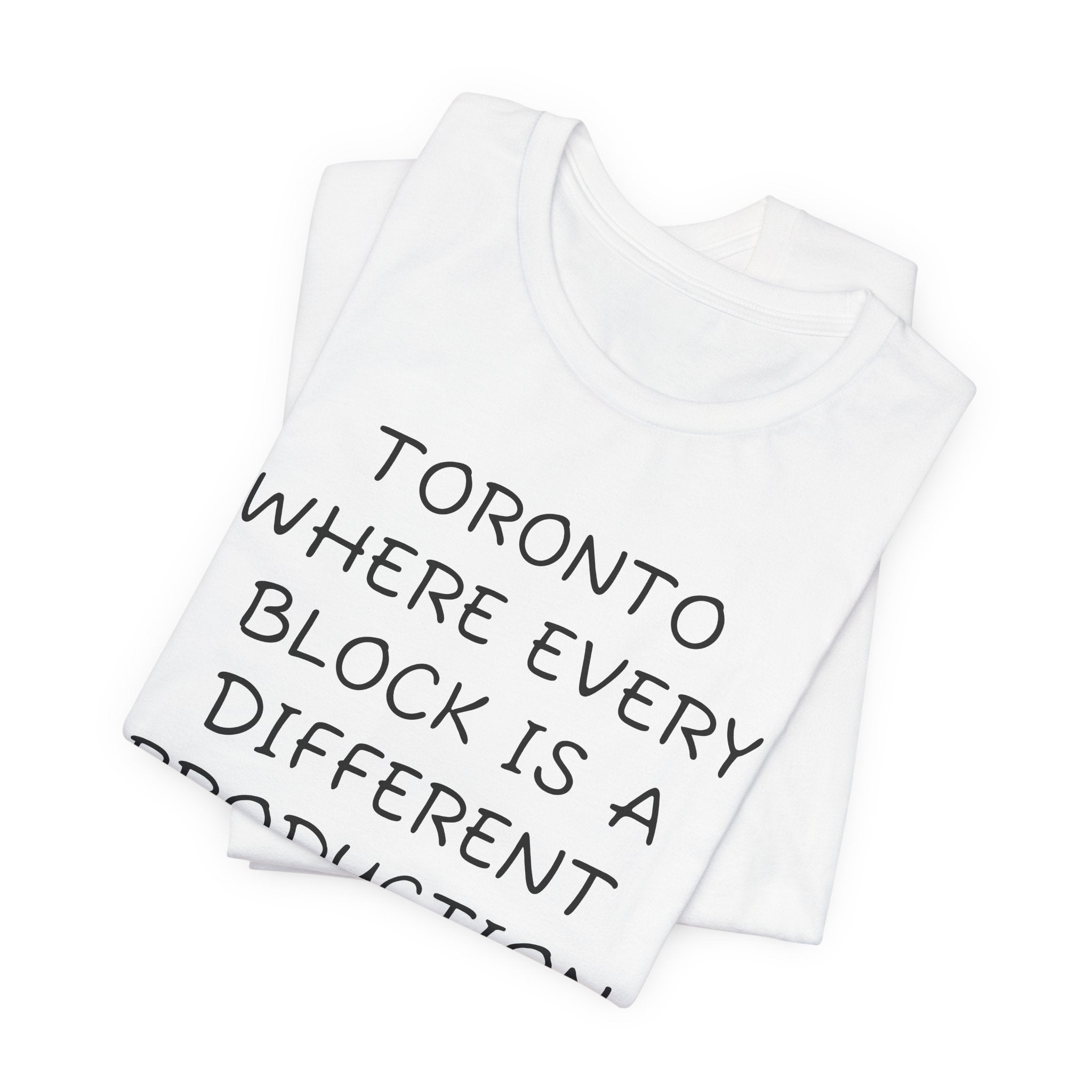 TORONTO WHERE EVERY BLOCK IS A DIFFERENT PRODUCTION