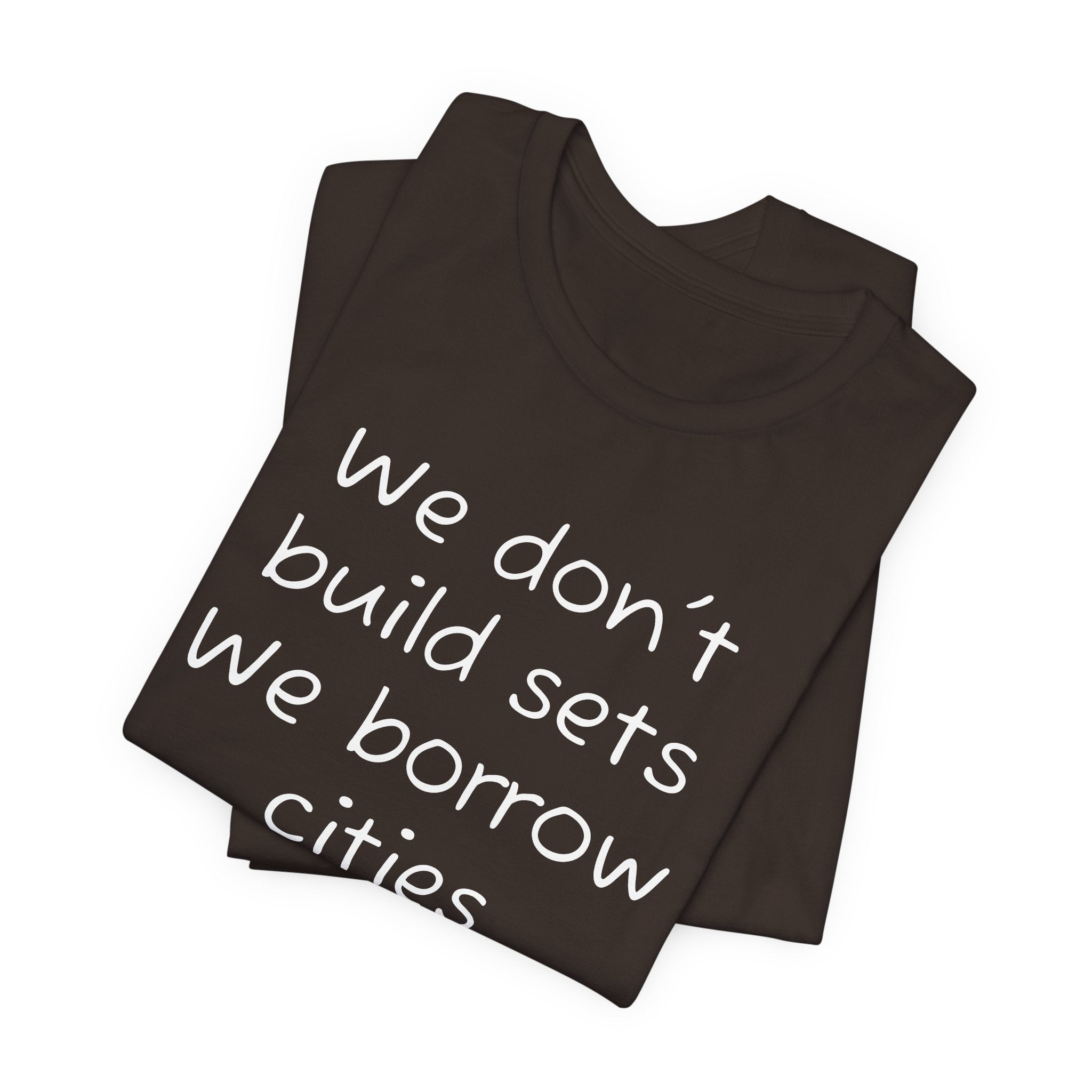 We don’t build sets we borrow cities