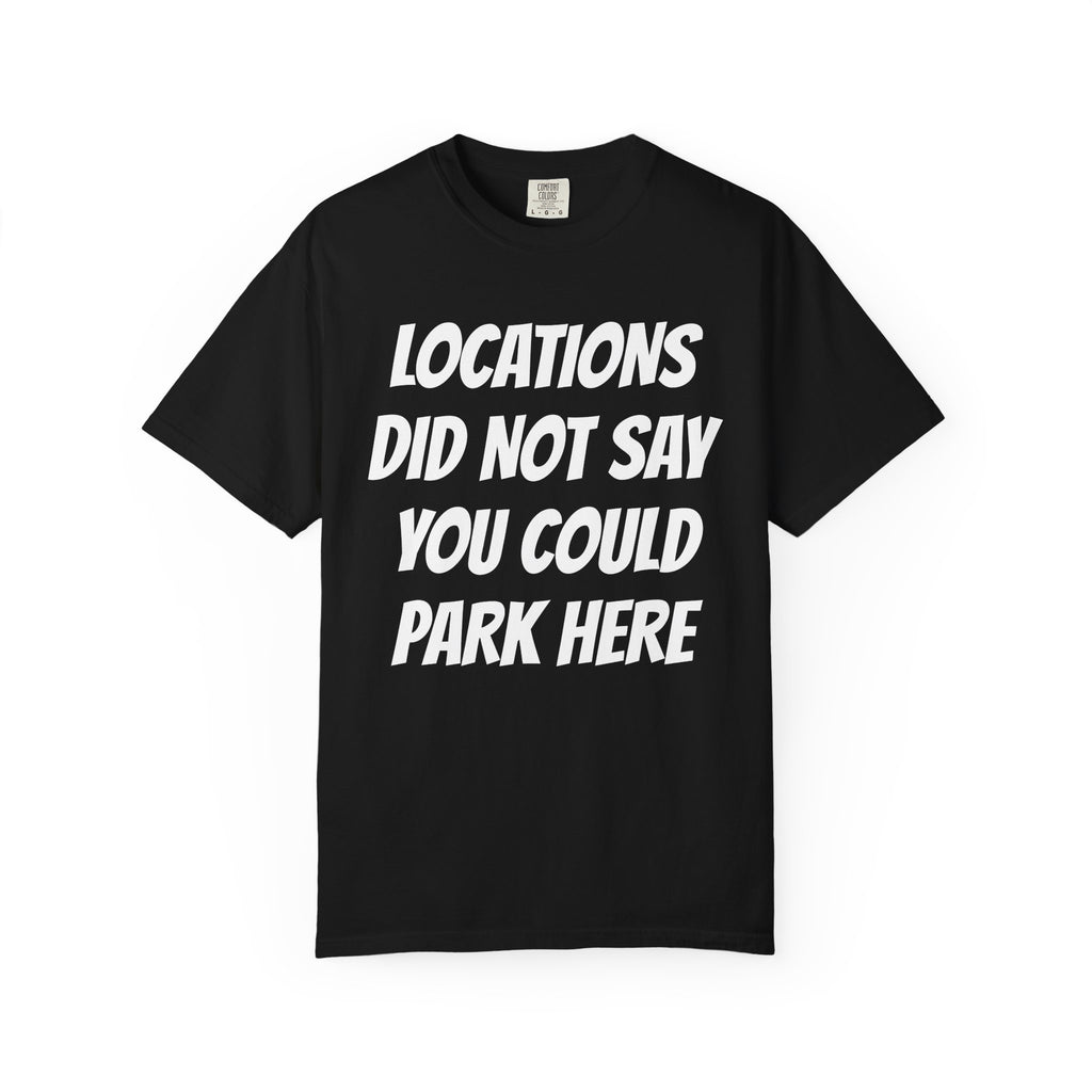 Locations did not say you could park here