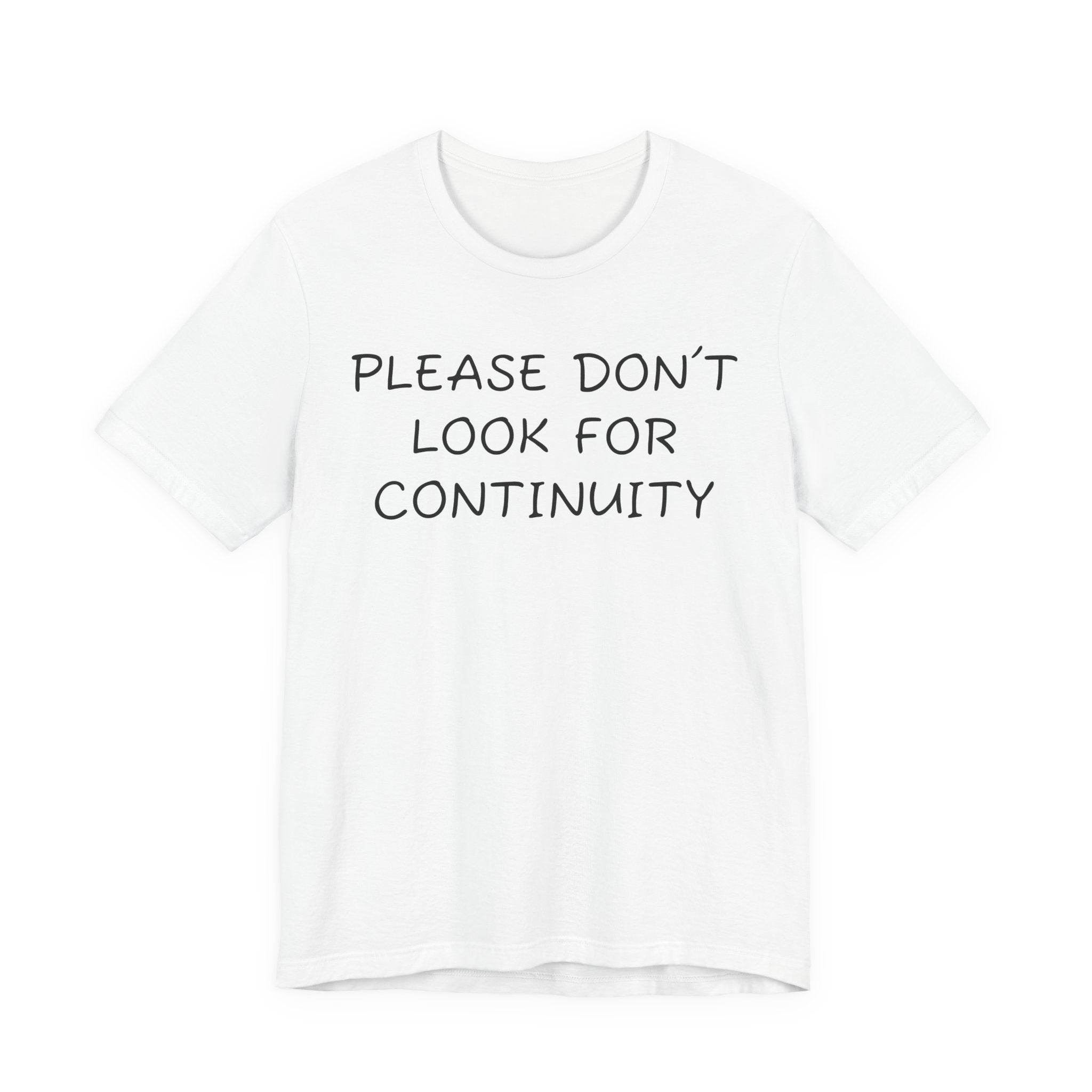 Please don’t look for continuity