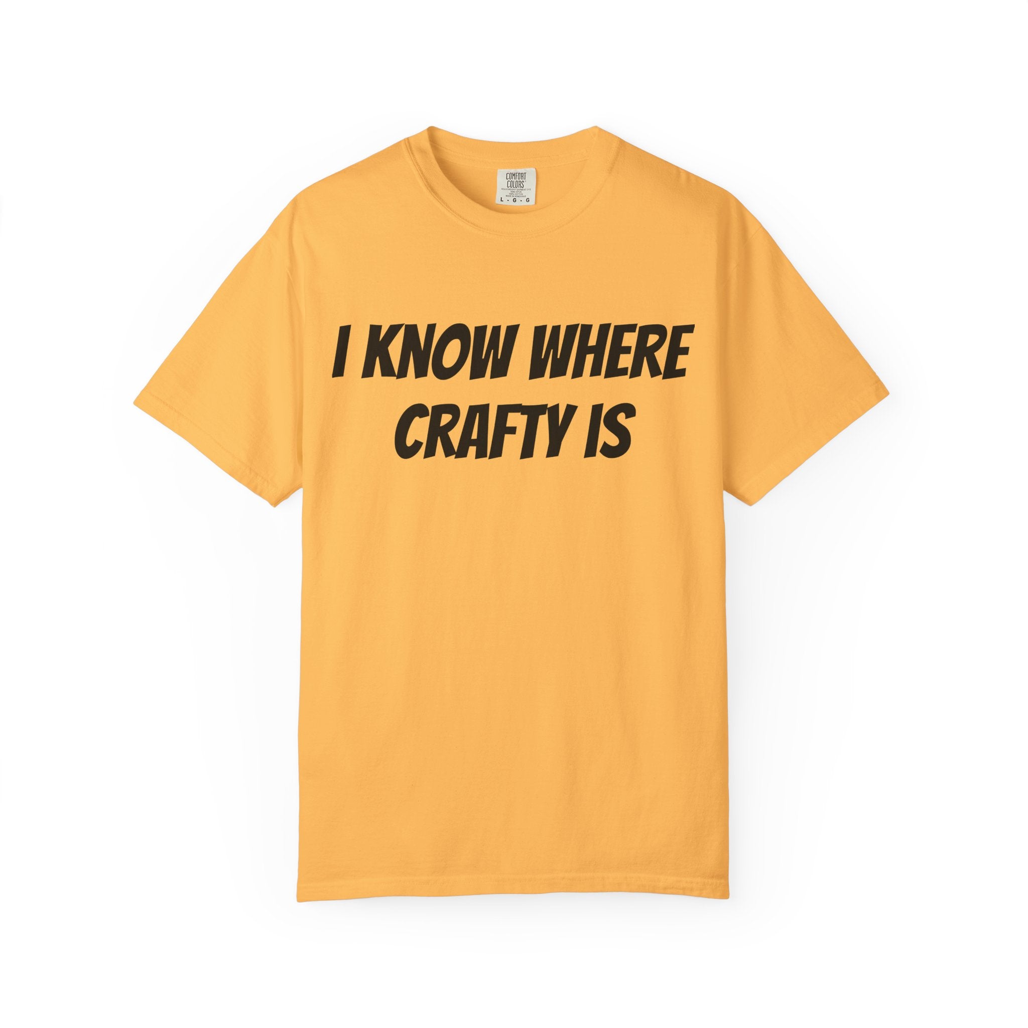 I KNOW WHERE CRAFTY IS