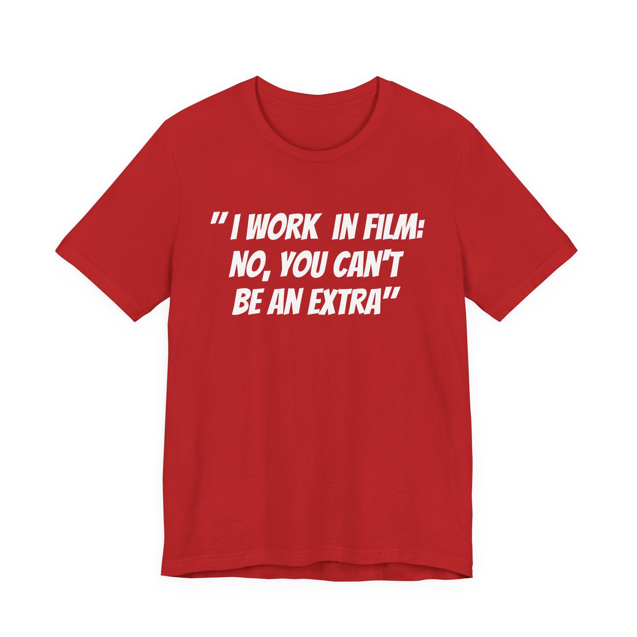I WORK IN FILM NO YOU CAN’T BE AN EXTRA