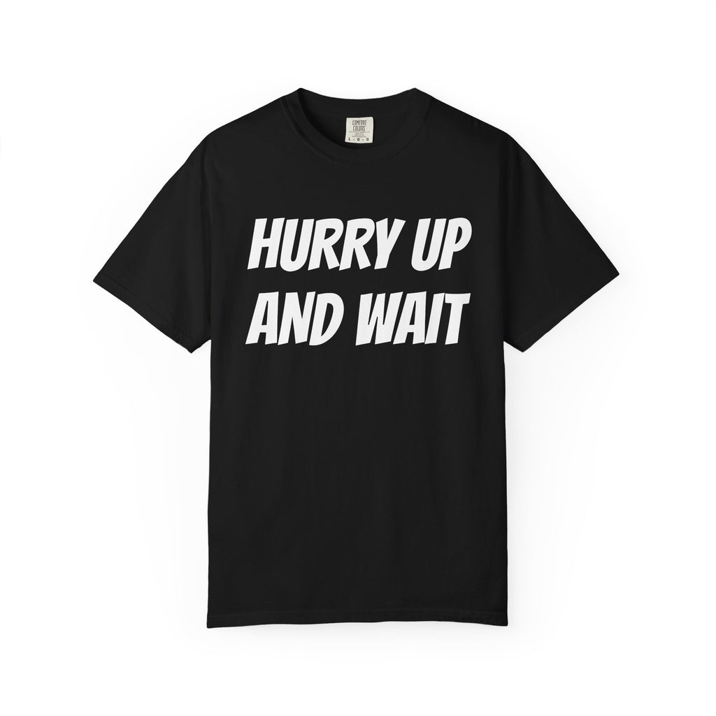 Hurry up and wait