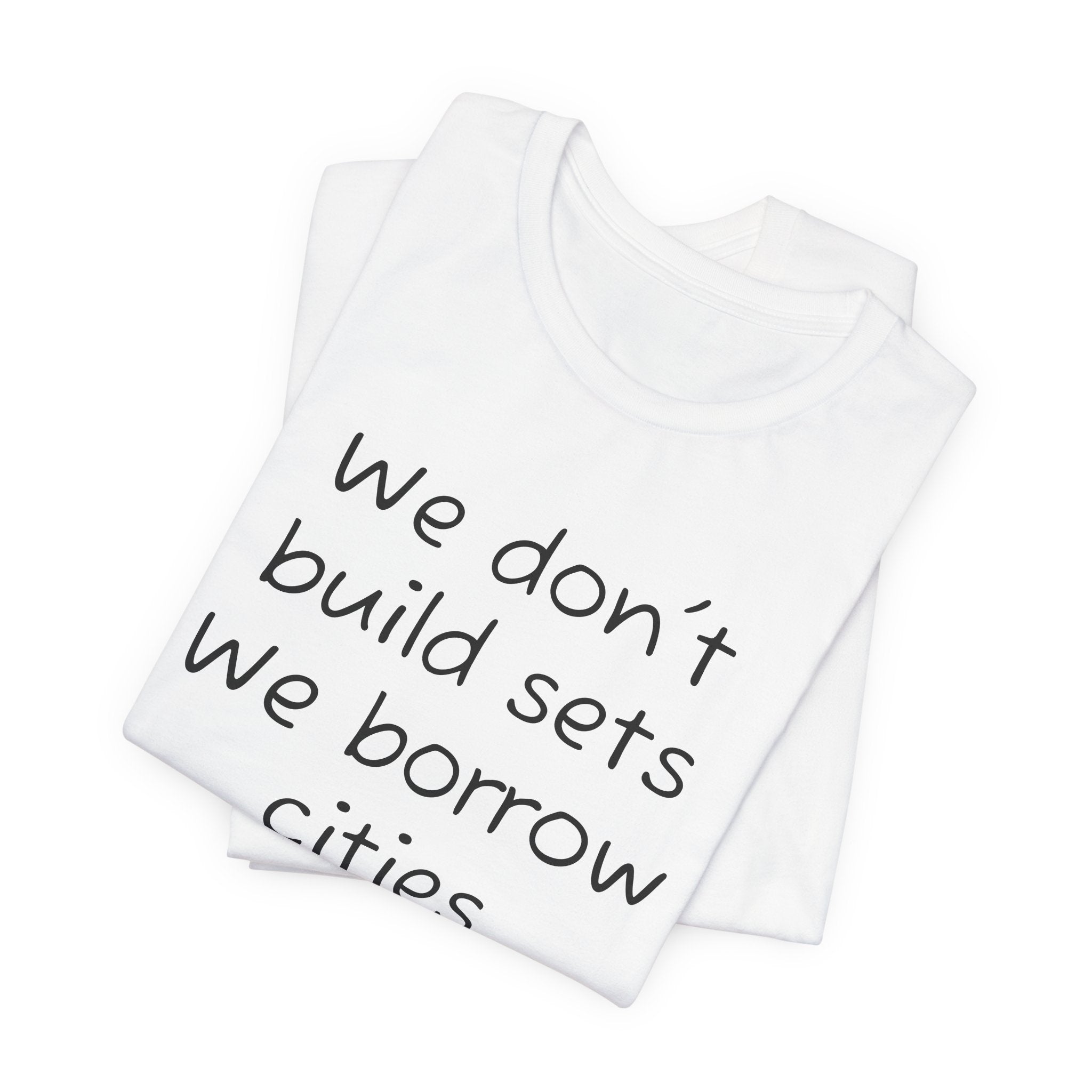 We don’t build sets we borrow cities
