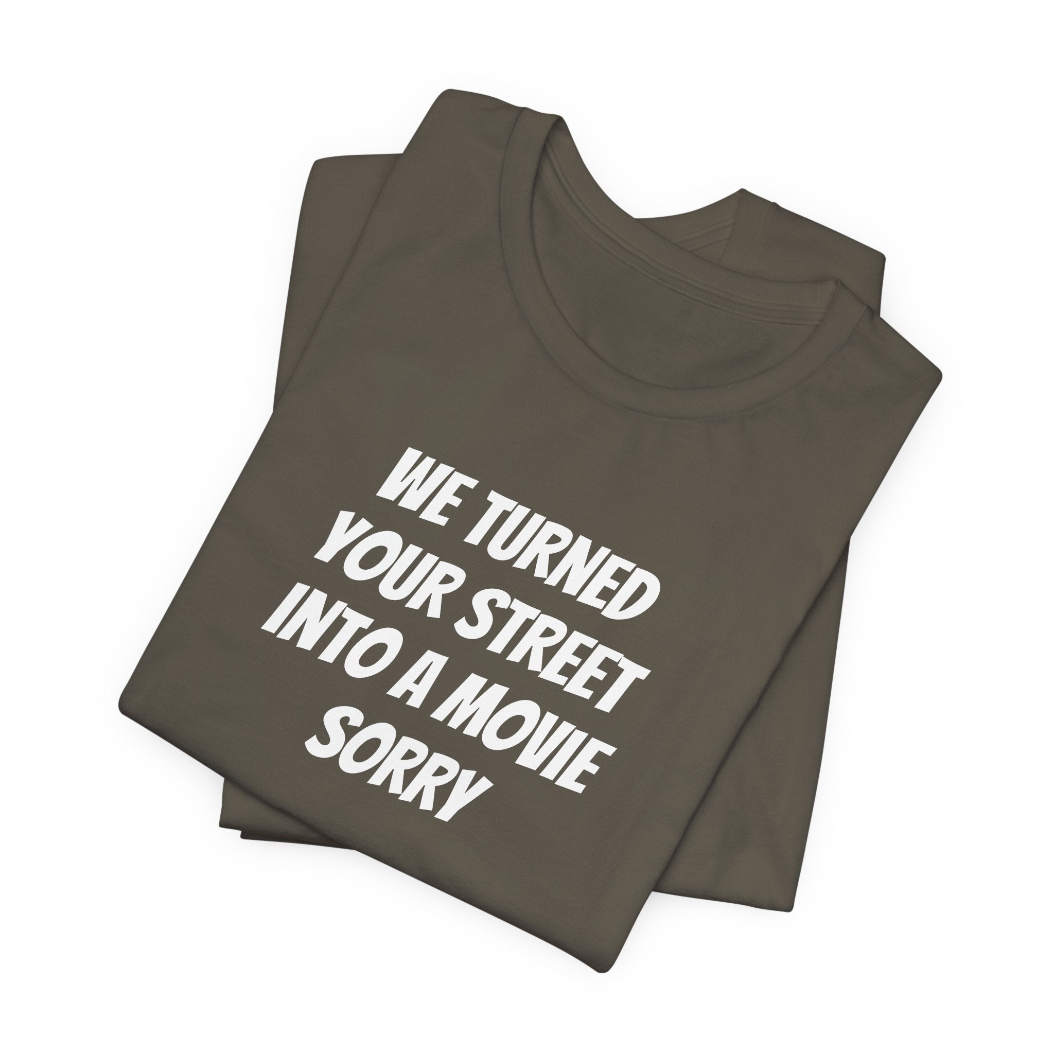 WE TURNED YOUR STREET INTO A MOVIE SORRY