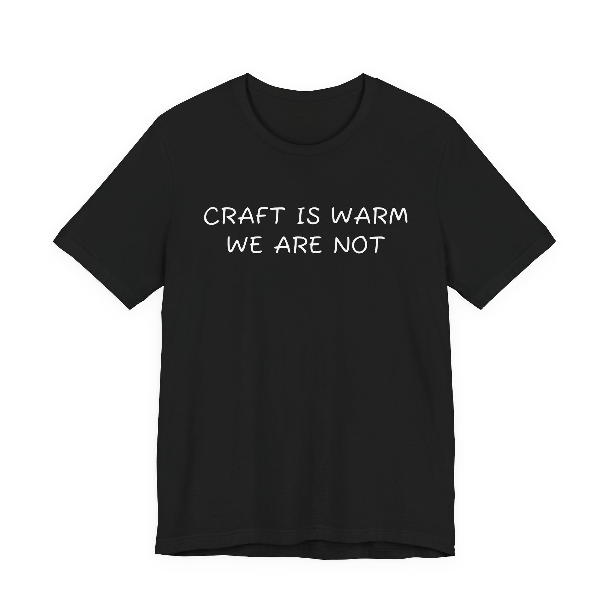 CRAFT IS WARM WE ARE NOT