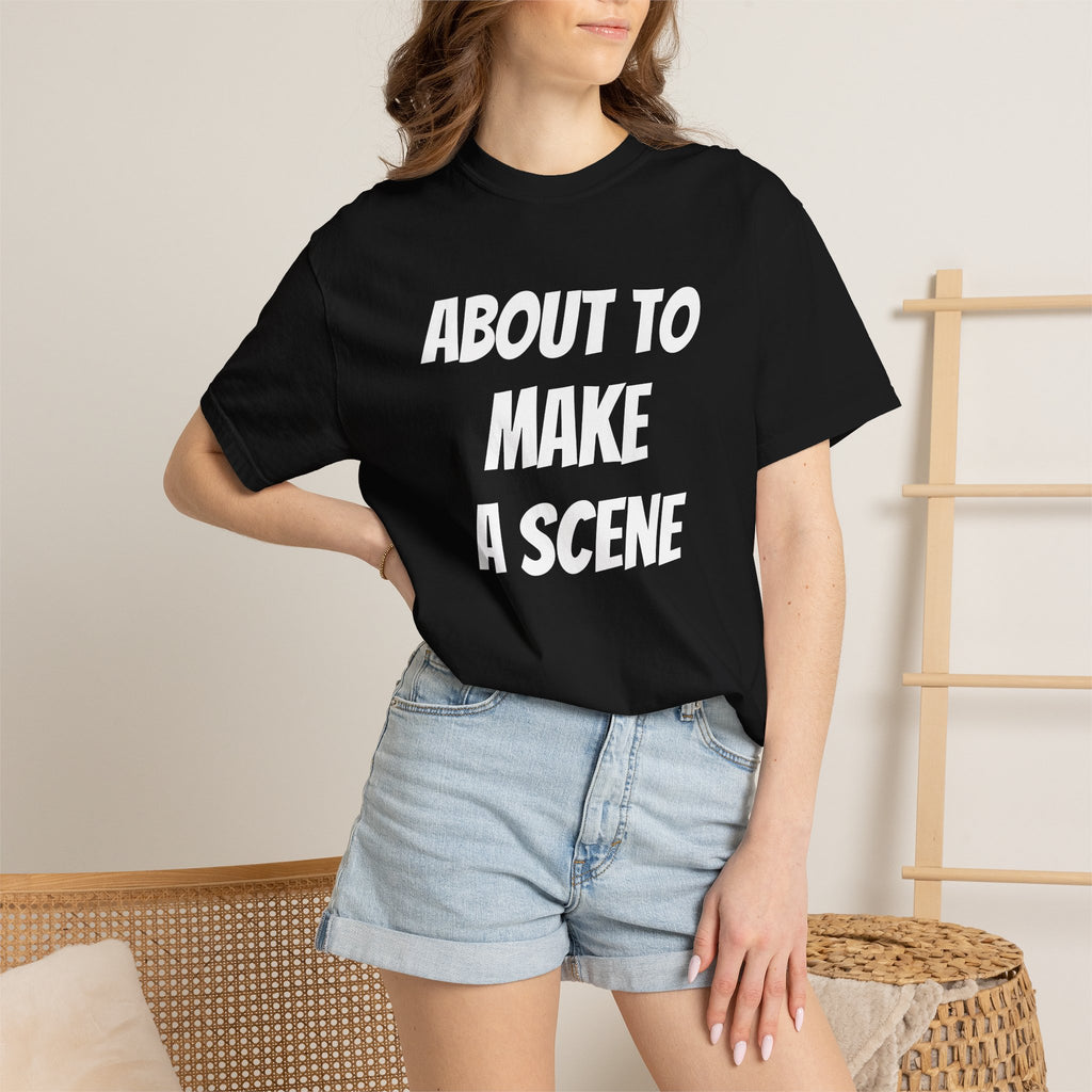 About to make a scene