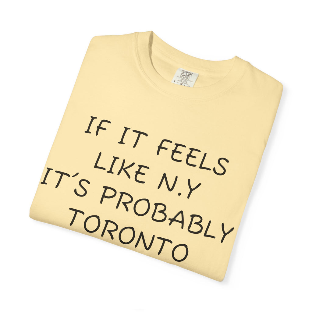 IF IT FEELS LIKE N.Y IT’S PROBABLY TORONTO