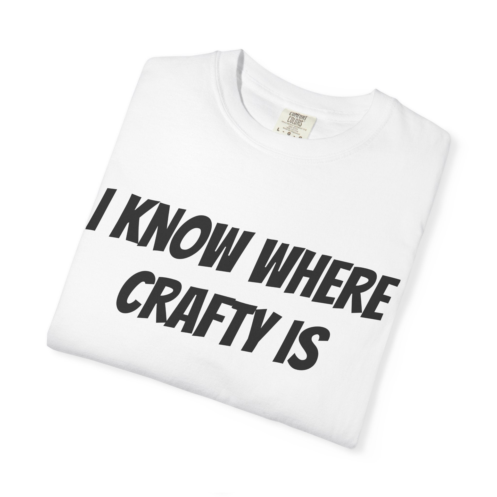 I KNOW WHERE CRAFTY IS