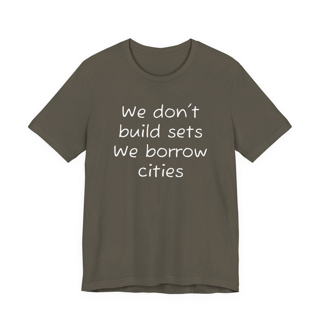 We don’t build sets we borrow cities