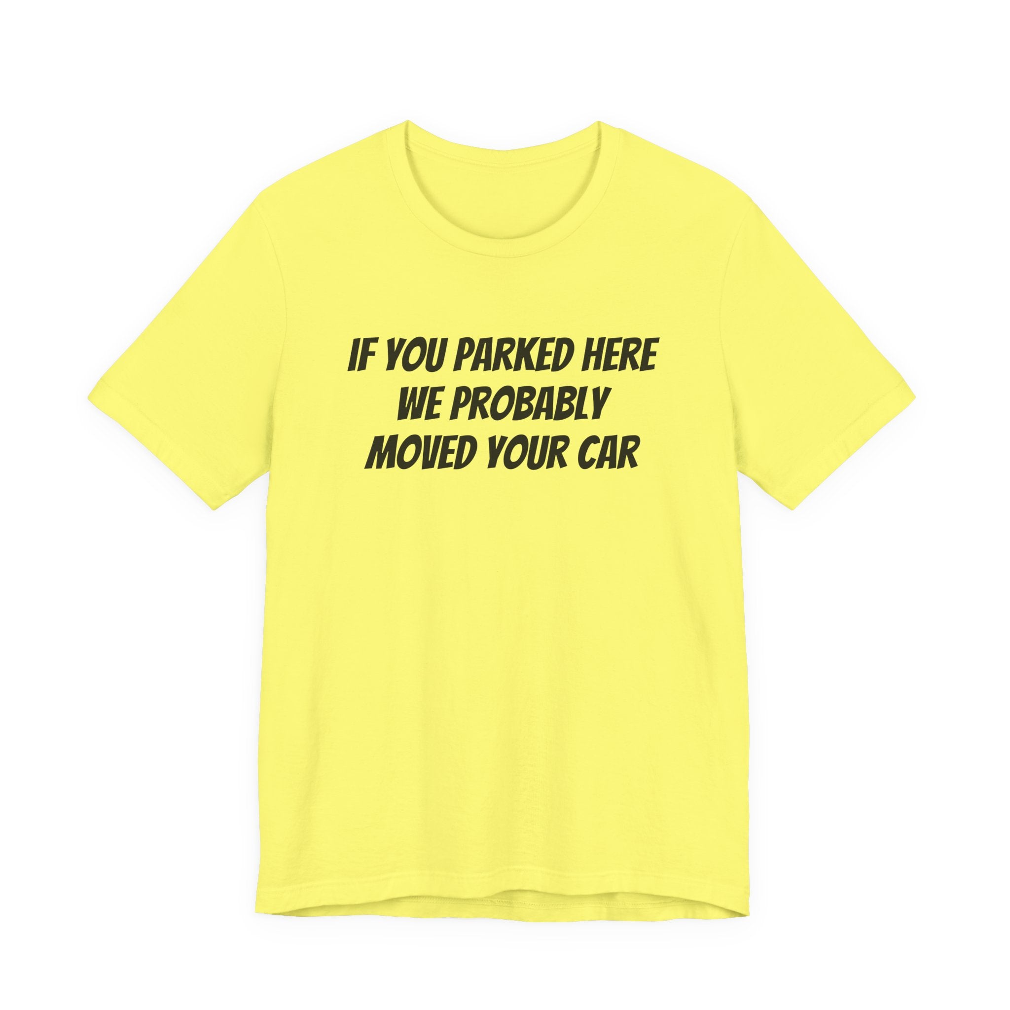 IF YOU PARKED HERE WE PROBABLY MOVED YOUR CAR