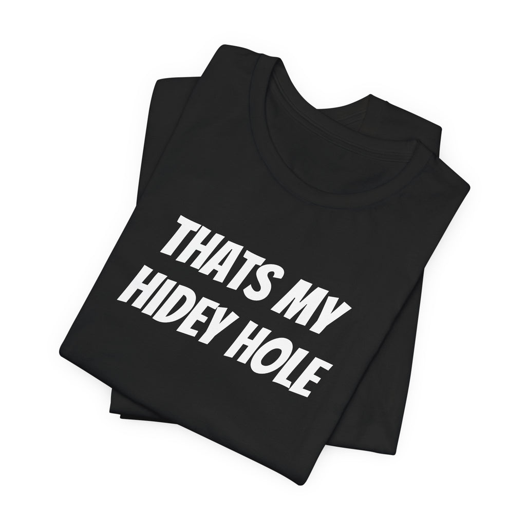 THATS MY HIDEY HOLE