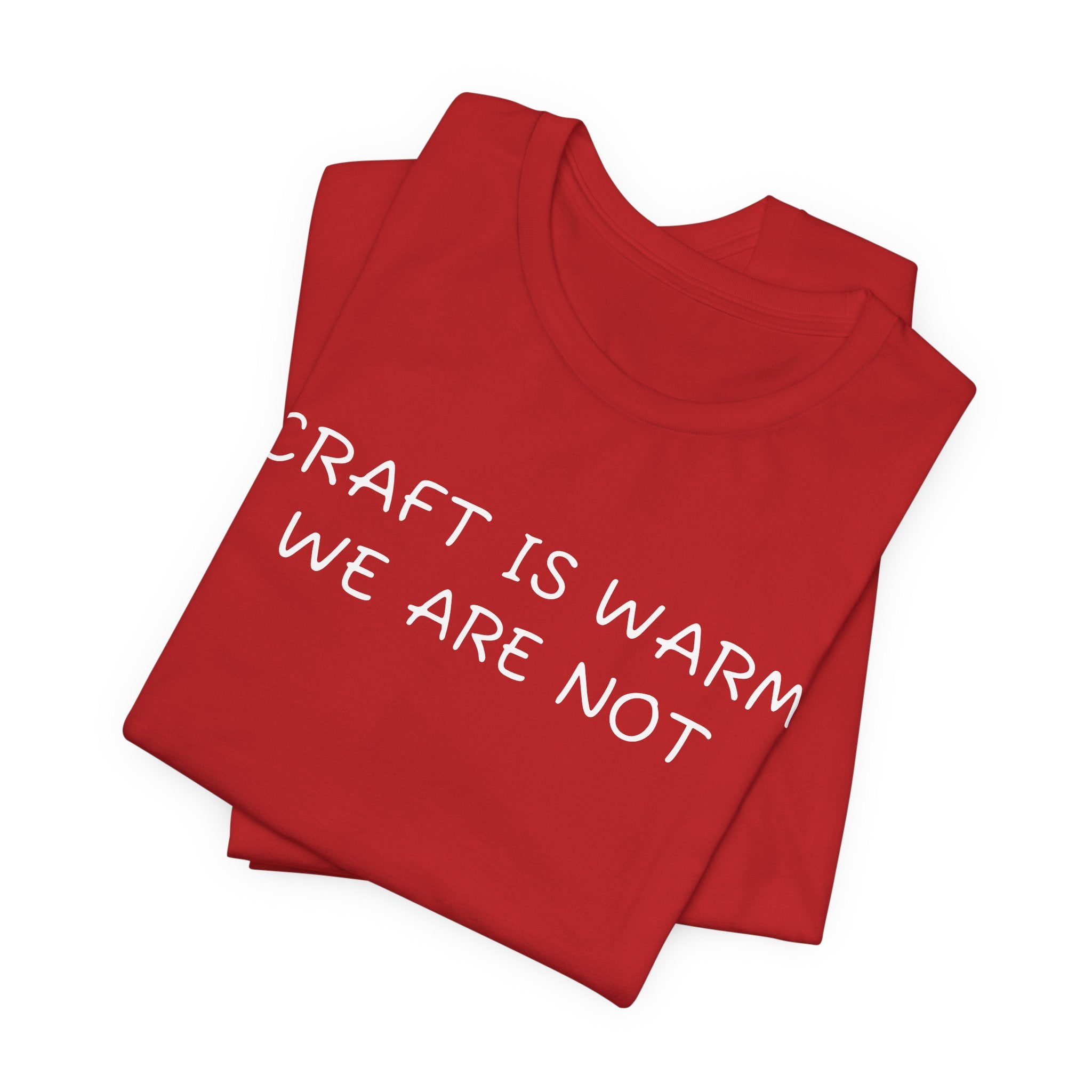 CRAFT IS WARM WE ARE NOT
