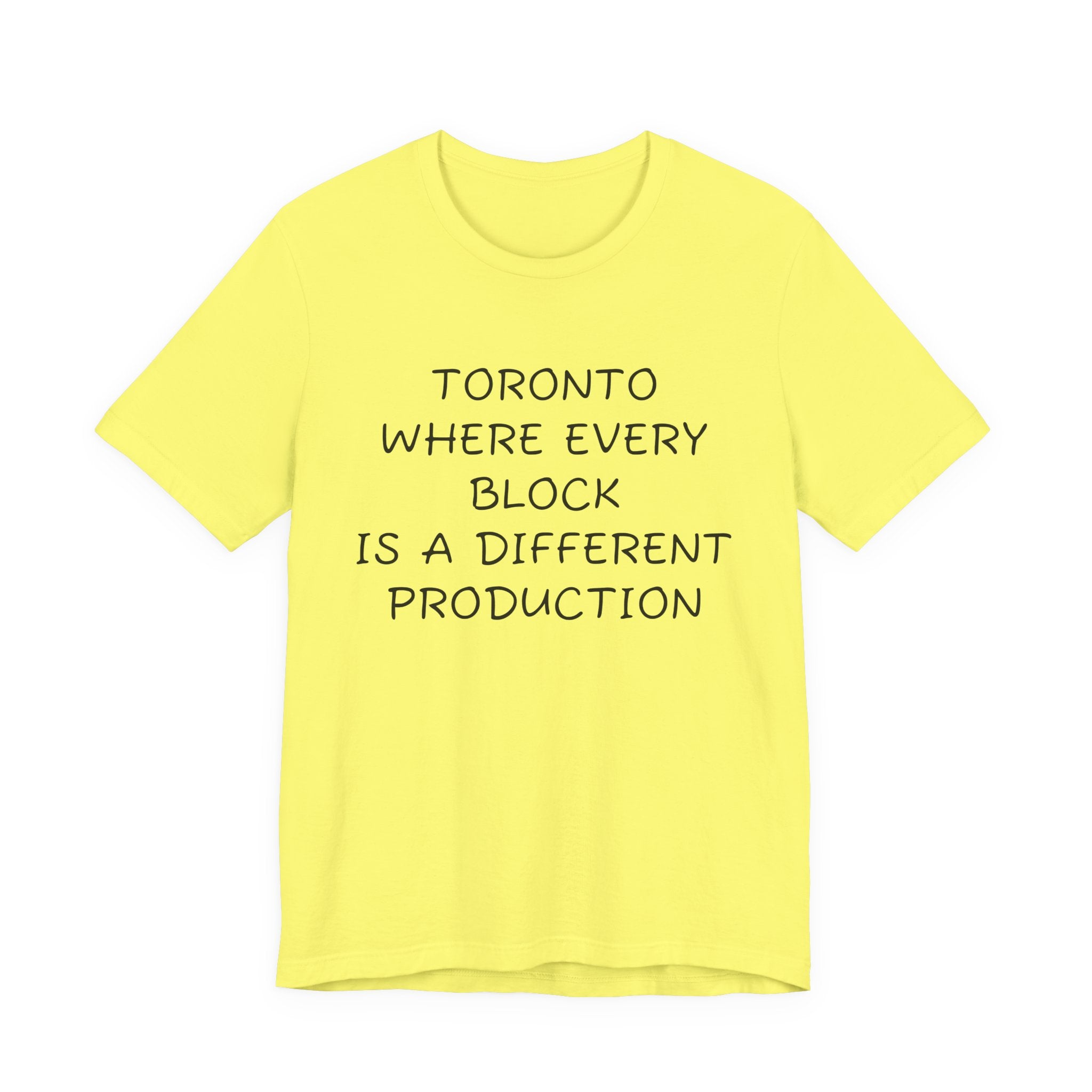 TORONTO WHERE EVERY BLOCK IS A DIFFERENT PRODUCTION