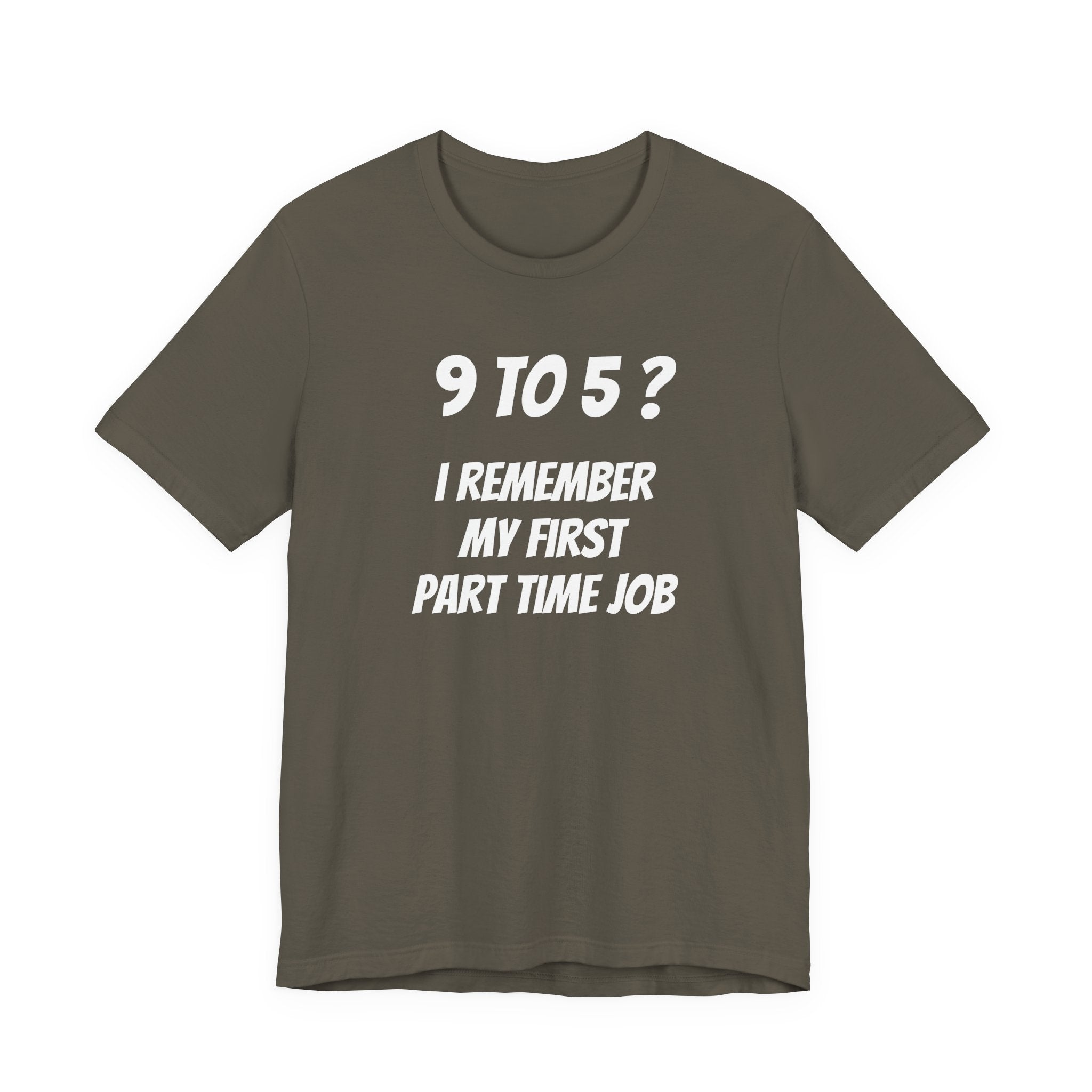 9-5? I REMEMBER MY FIRST PART TIME JOB