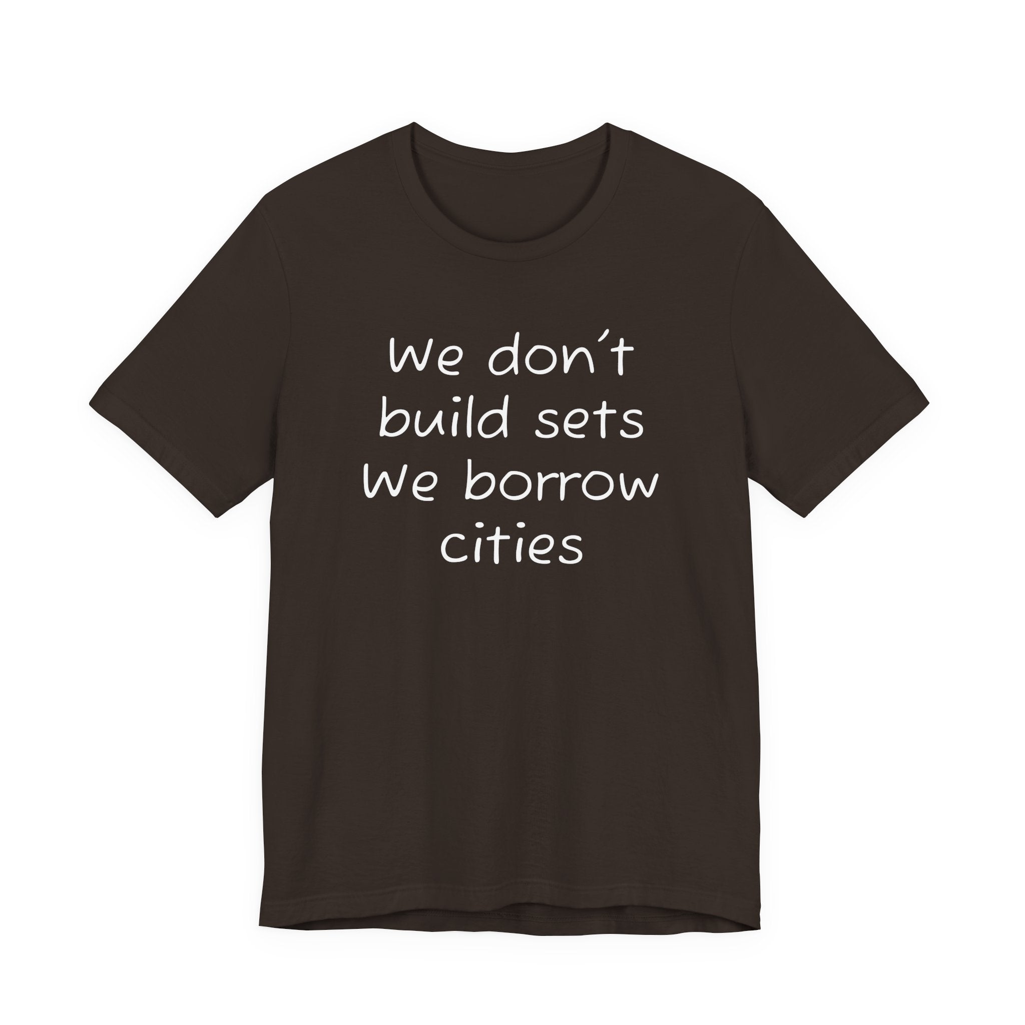 We don’t build sets we borrow cities