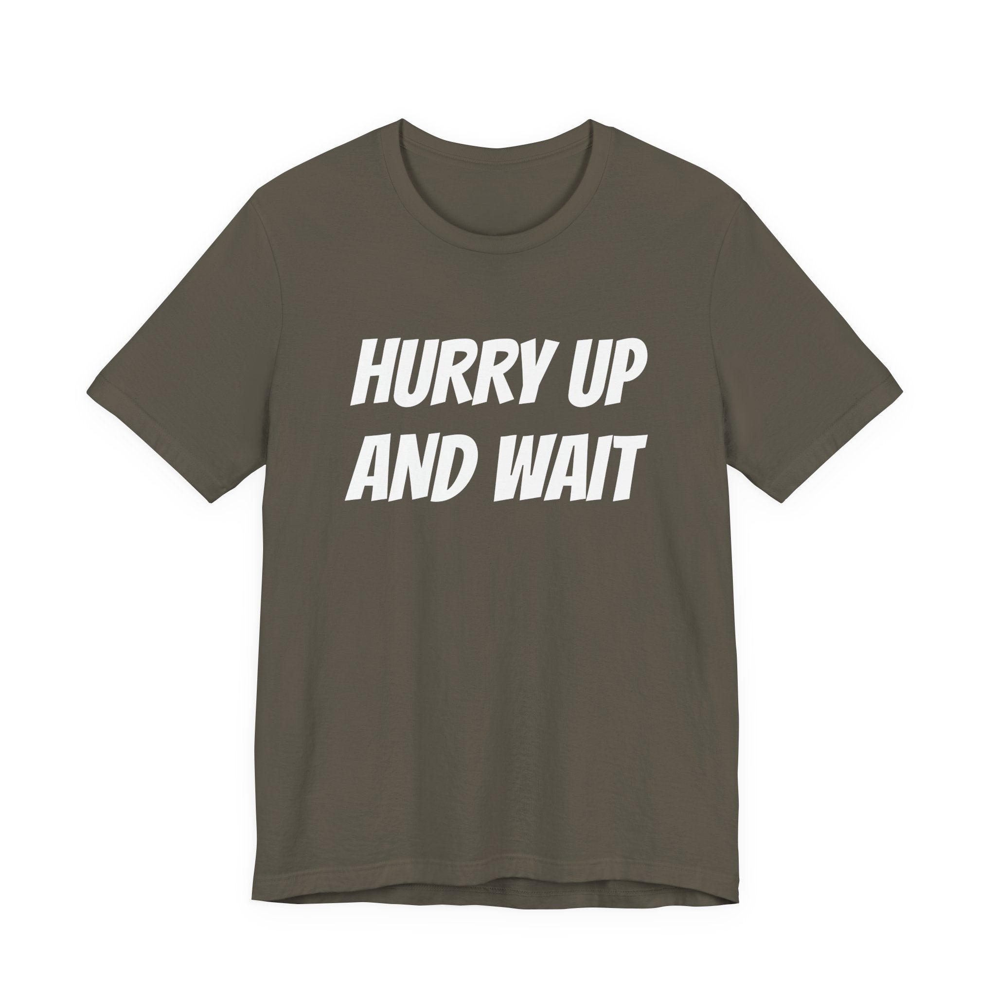 HURRY UP AND WAIT